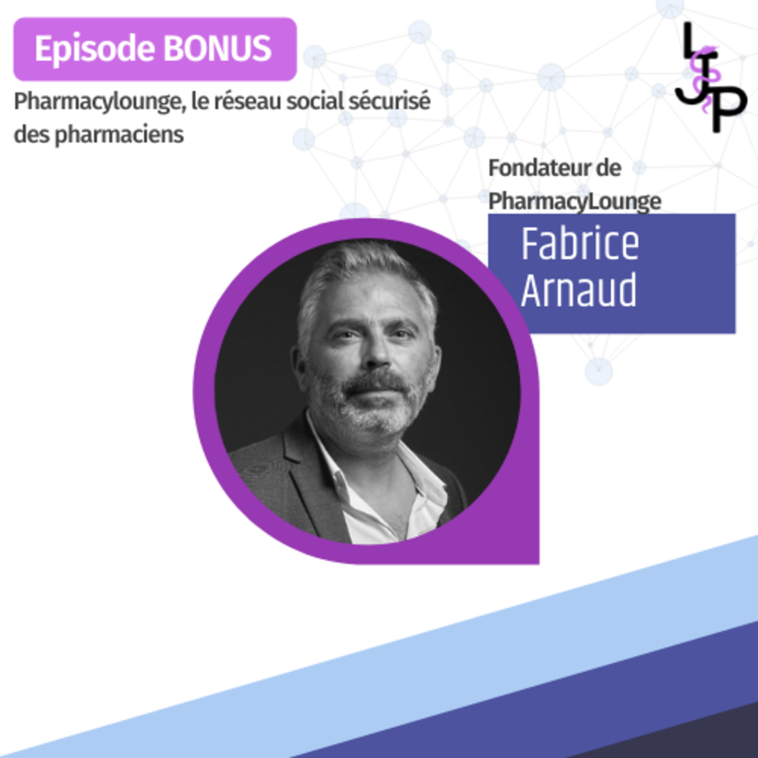 [EPISODE BONUS] - Pharmacylounge, le réseau social sécurisé des pharmaciens