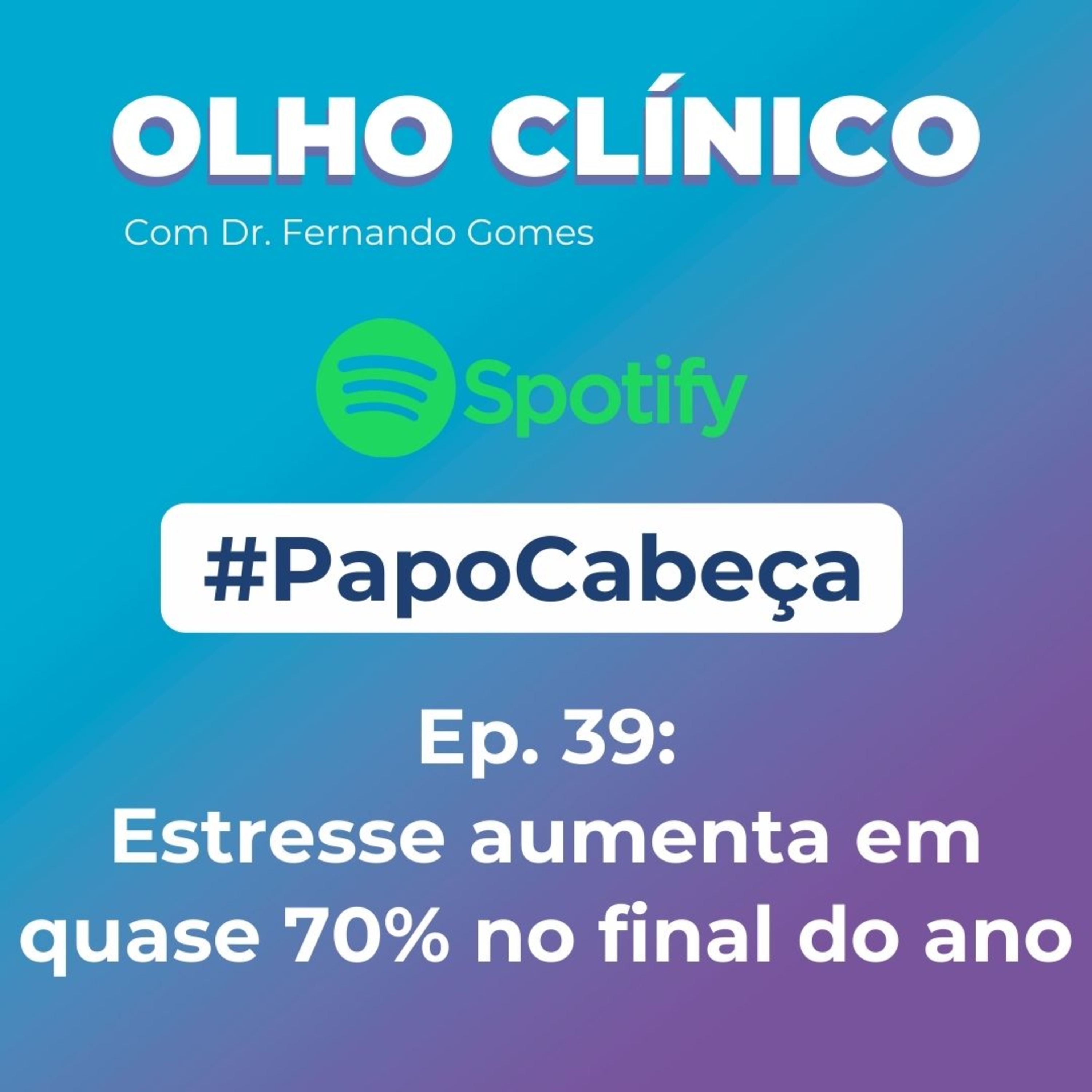 PAPO CABEÇA: Estresse aumenta em quase 70% no final do ano #Ep.39 episode artwork