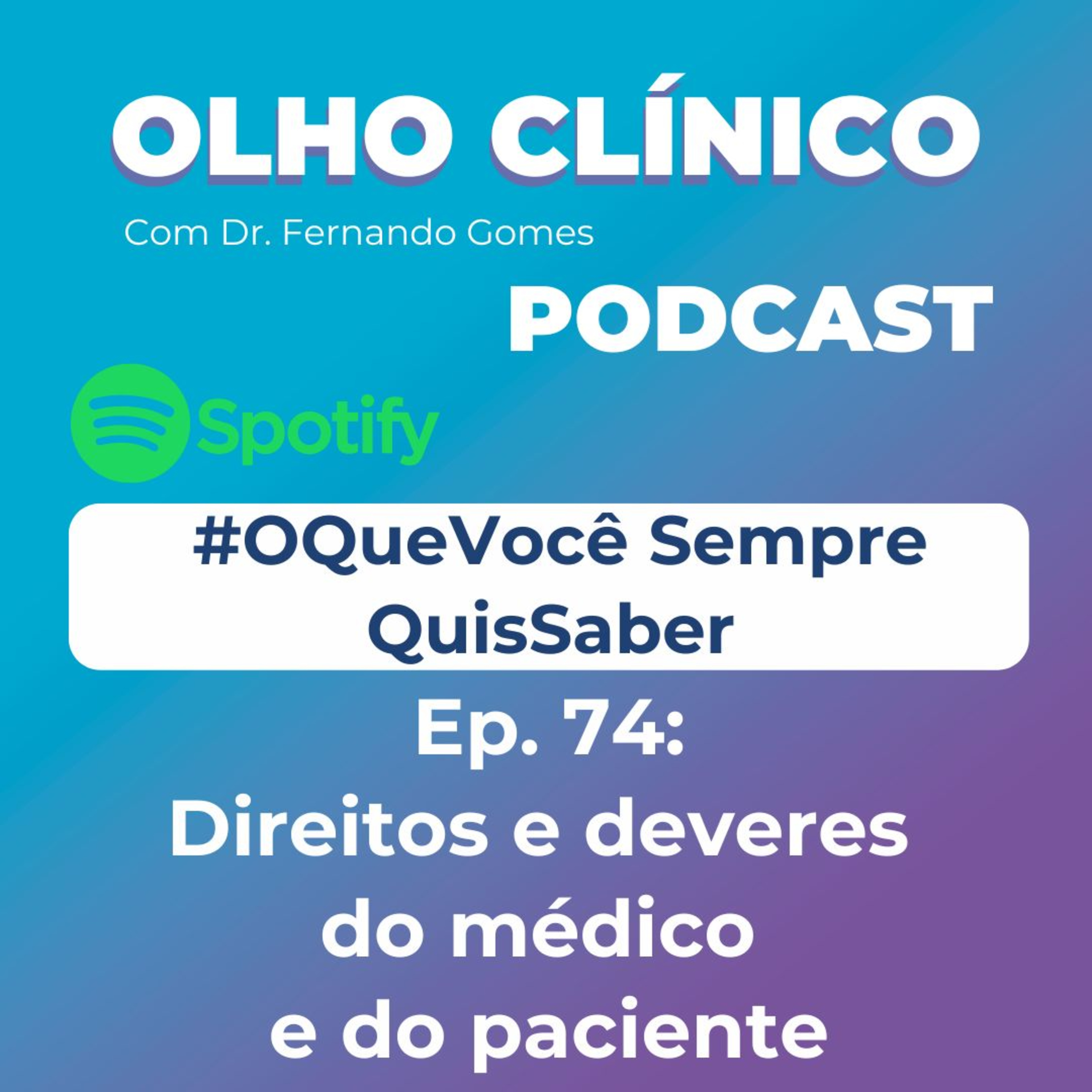 Direitos e deveres do médico e do paciente #Ep.74 O QUE VOCÊ SEMPRE QUIS SABER. episode artwork