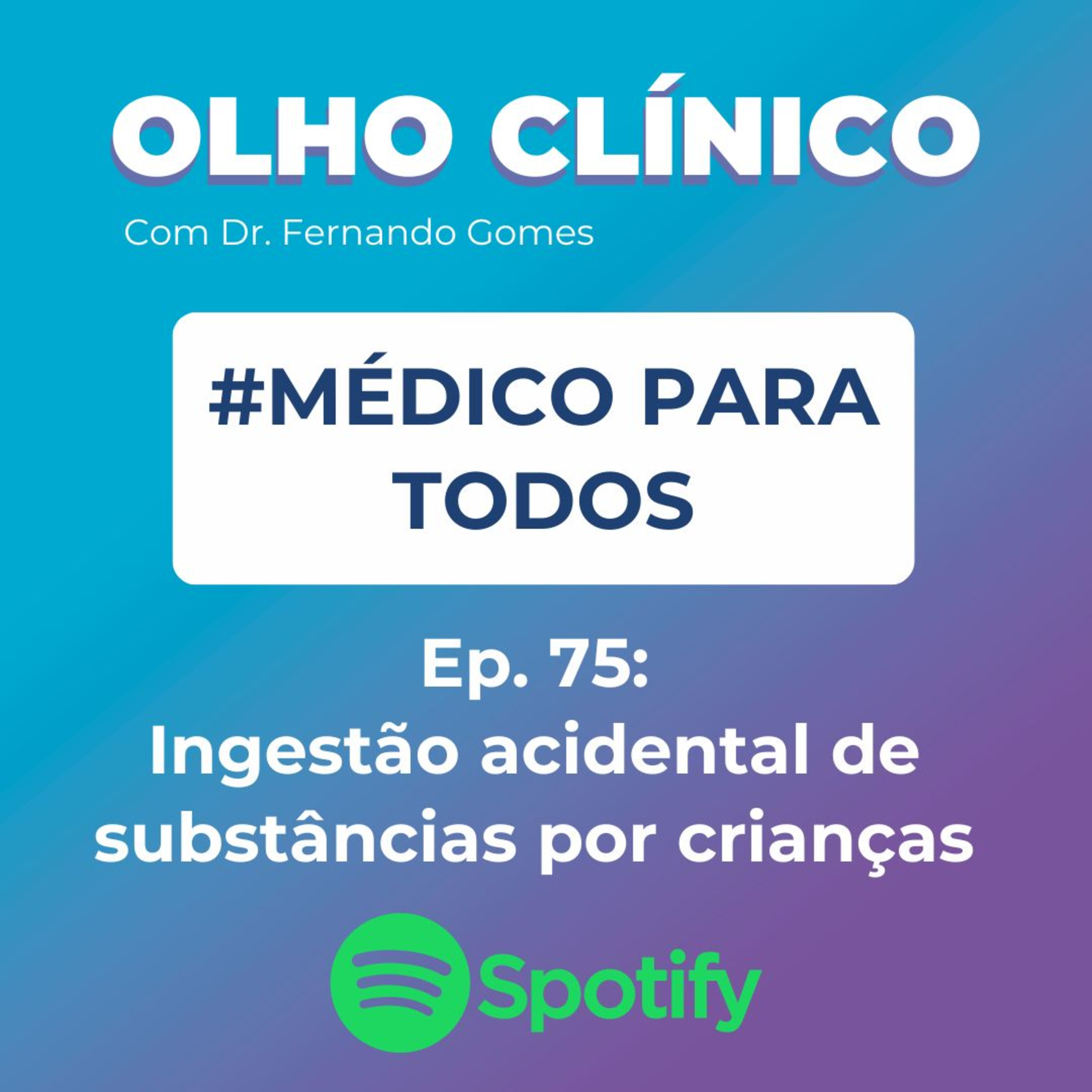 Ingestão acidental de substâncias por crianças #Ep.75 MÉDICO PARA TODOS episode artwork
