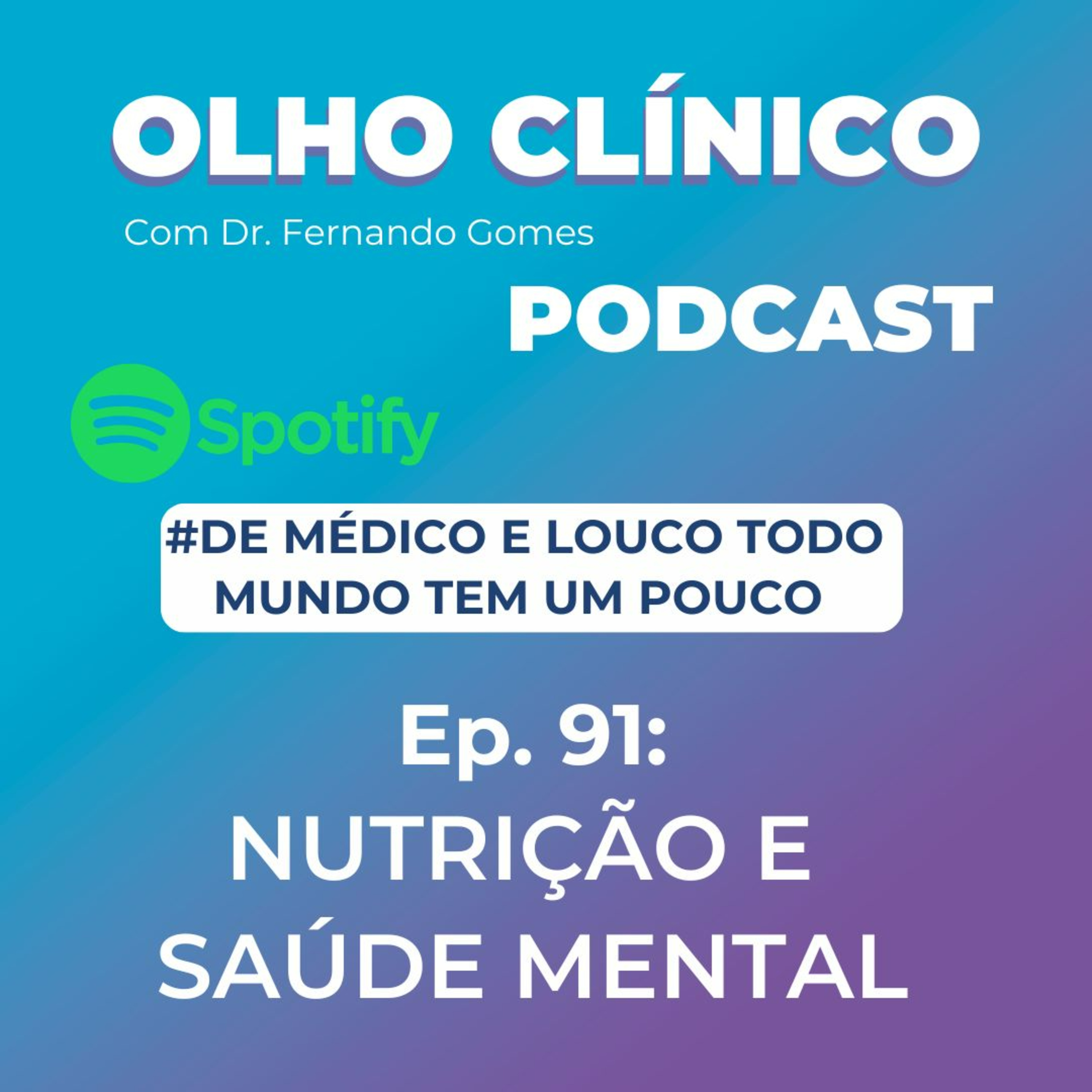 Nutrição e Saúde Mental: DE MÉDICO E LOUCO TODO MUNDO TEM UM POUCO #Ep.91 episode artwork