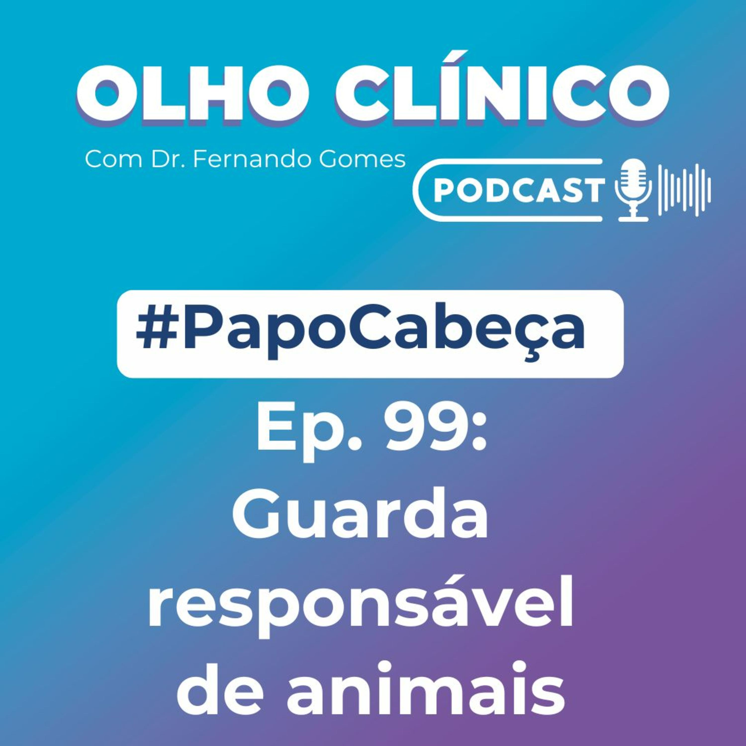 PAPO CABEÇA sobre a guarda responsável de animais #Ep.99 episode artwork
