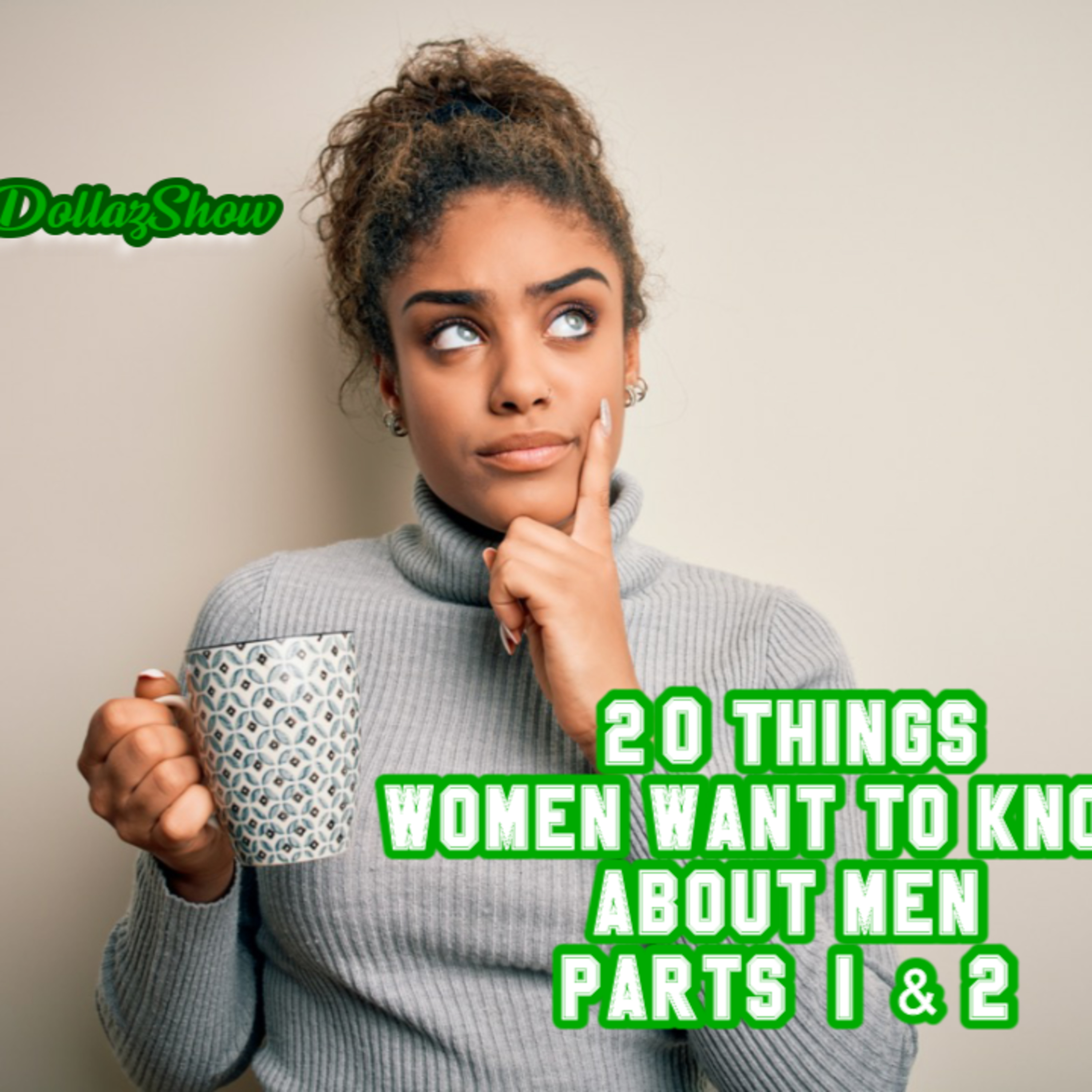 20 Things Women Want To Know About Men Pt.2 (S3-E22)