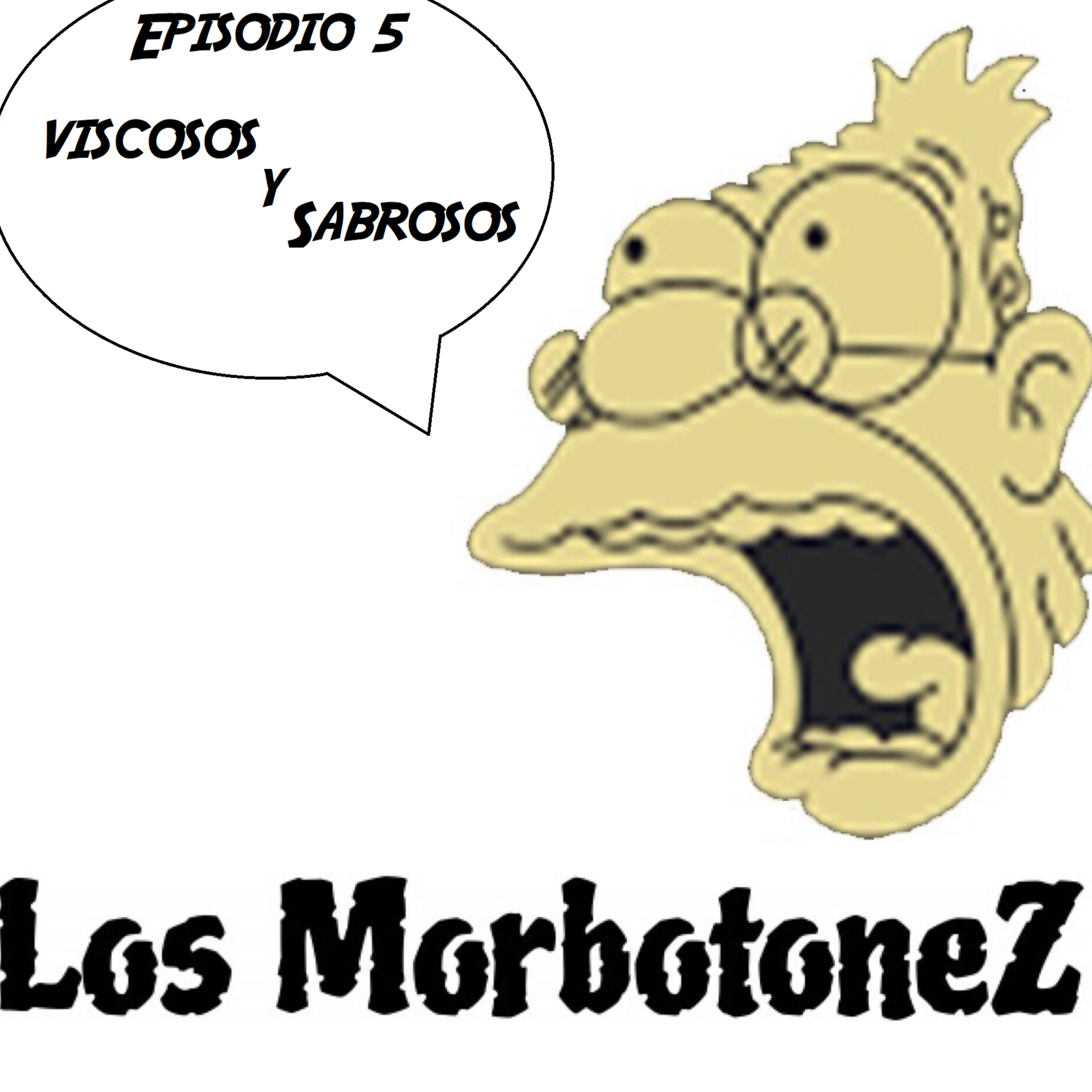 Episodio 5, Viscosos y Sabrosos episode artwork