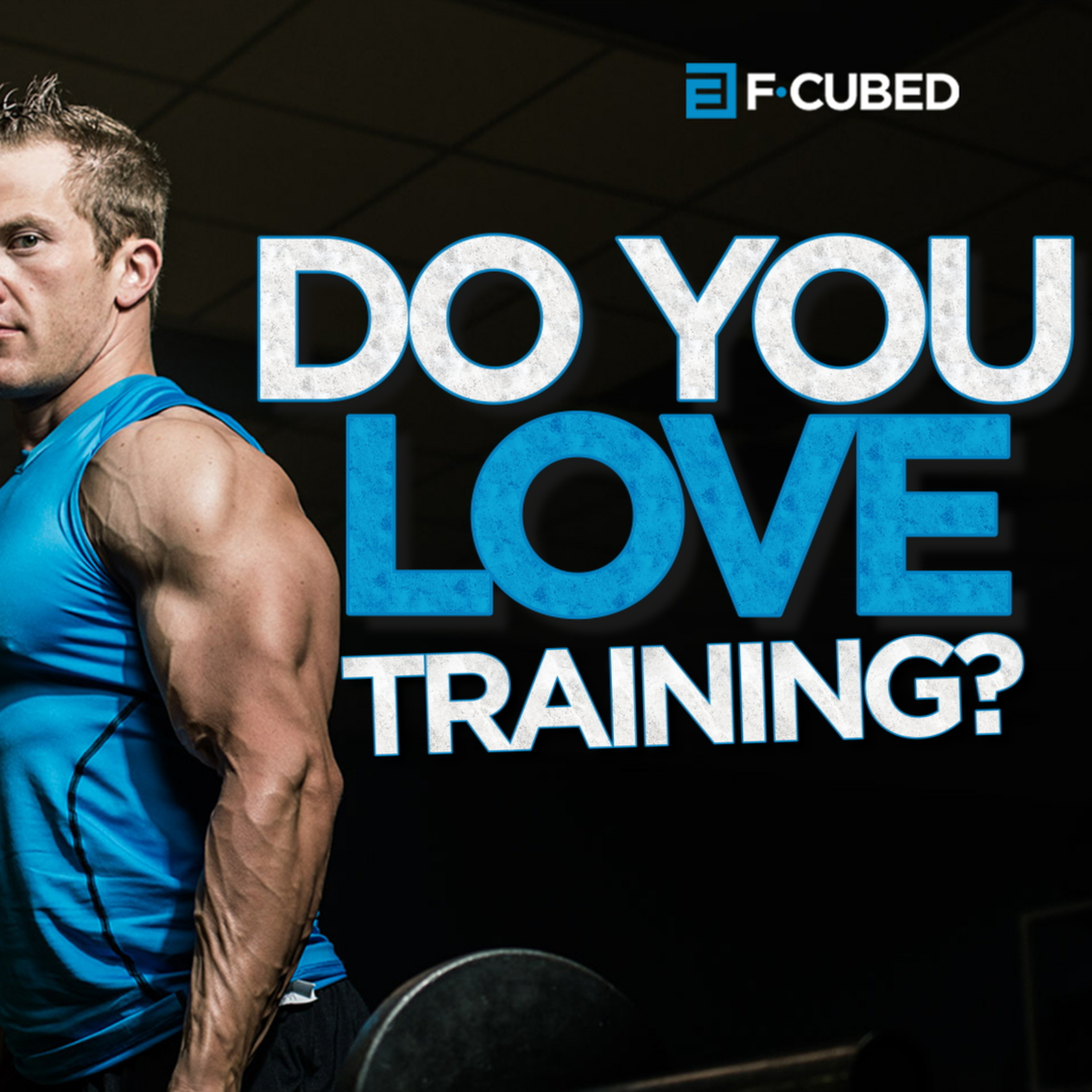 Ep #167: You've Got To LOVE Training