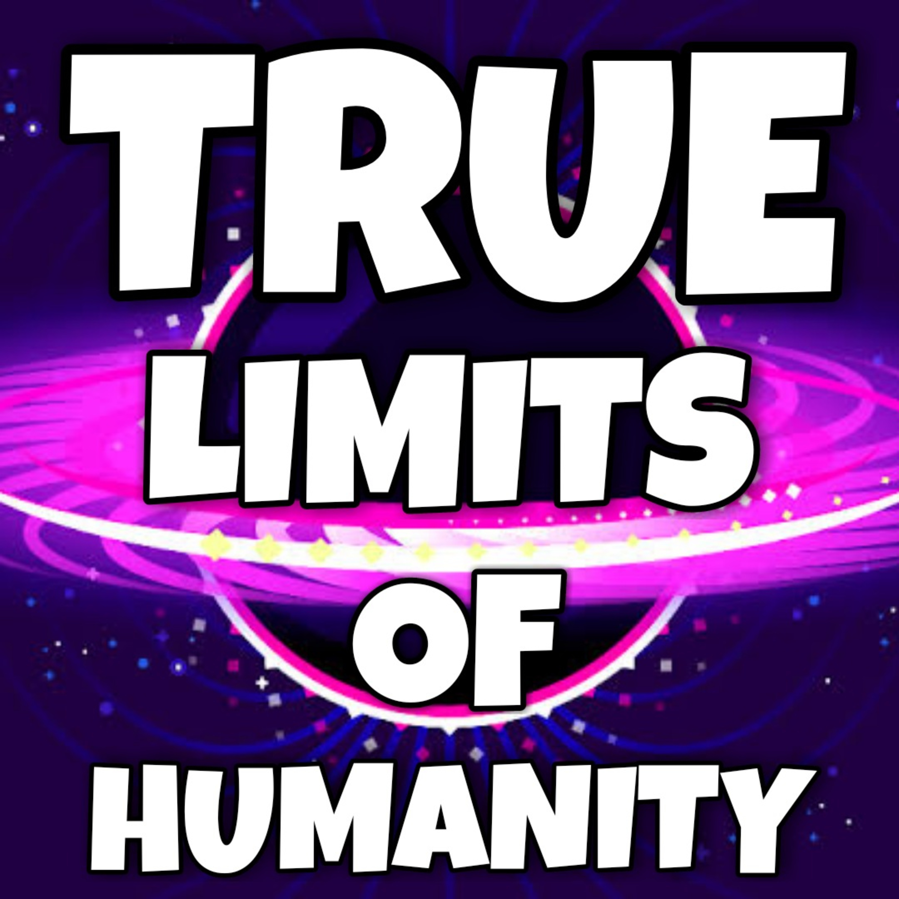 True Limits of Humanity.