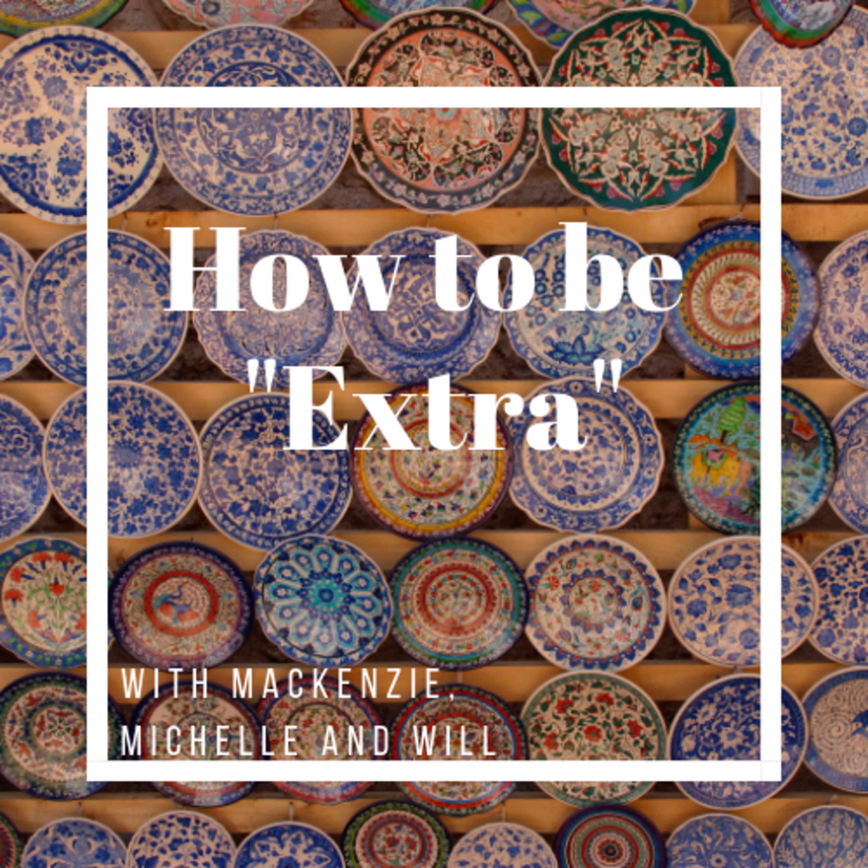 How to Be EXTRA- (Bonus Episode)