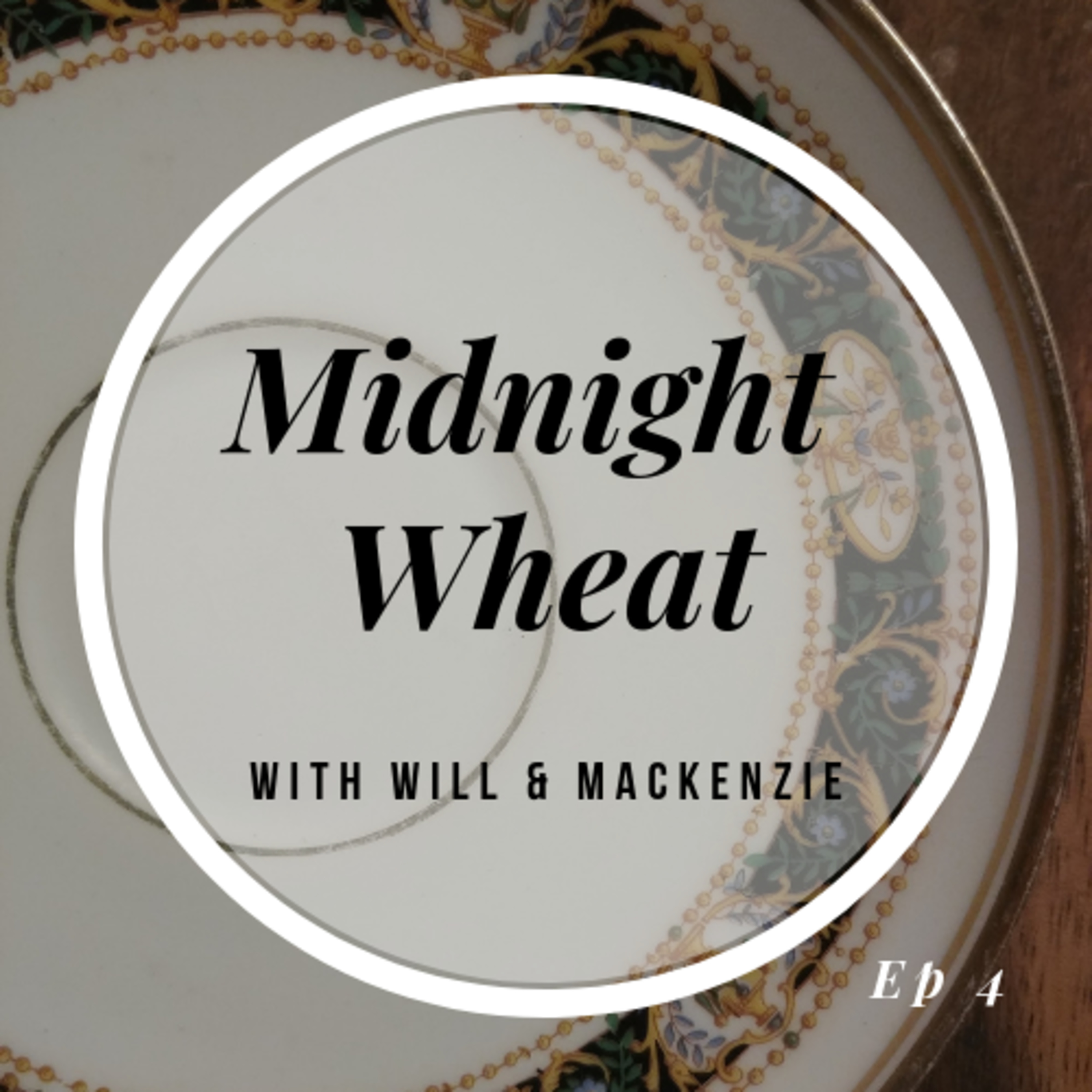 Episode 4- Midnight Wheat