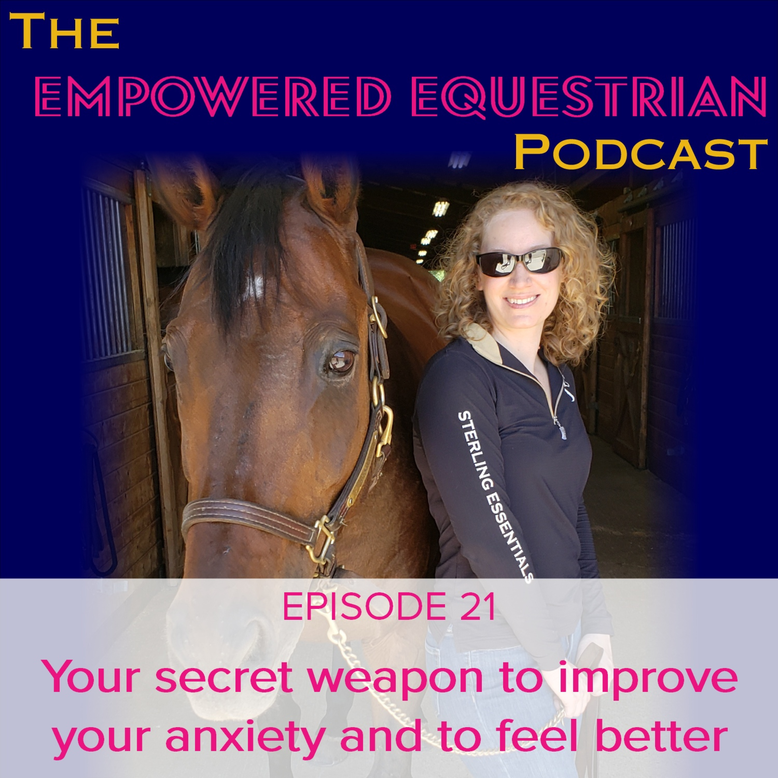 EPISODE 21: Your secret weapon to improve your anxiety and to feel better