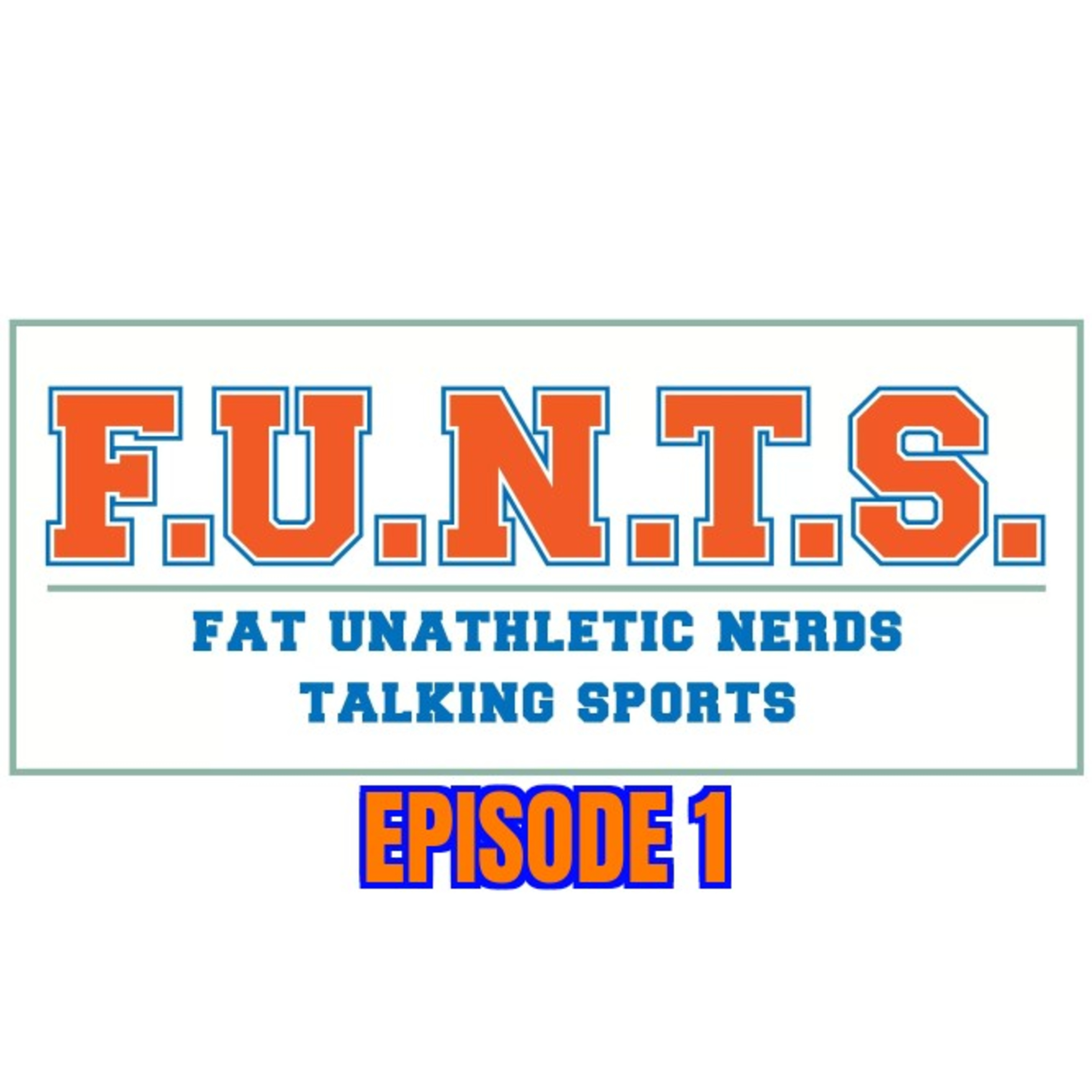 FUNTS (Fat Unathletic Nerds Talking Sports)