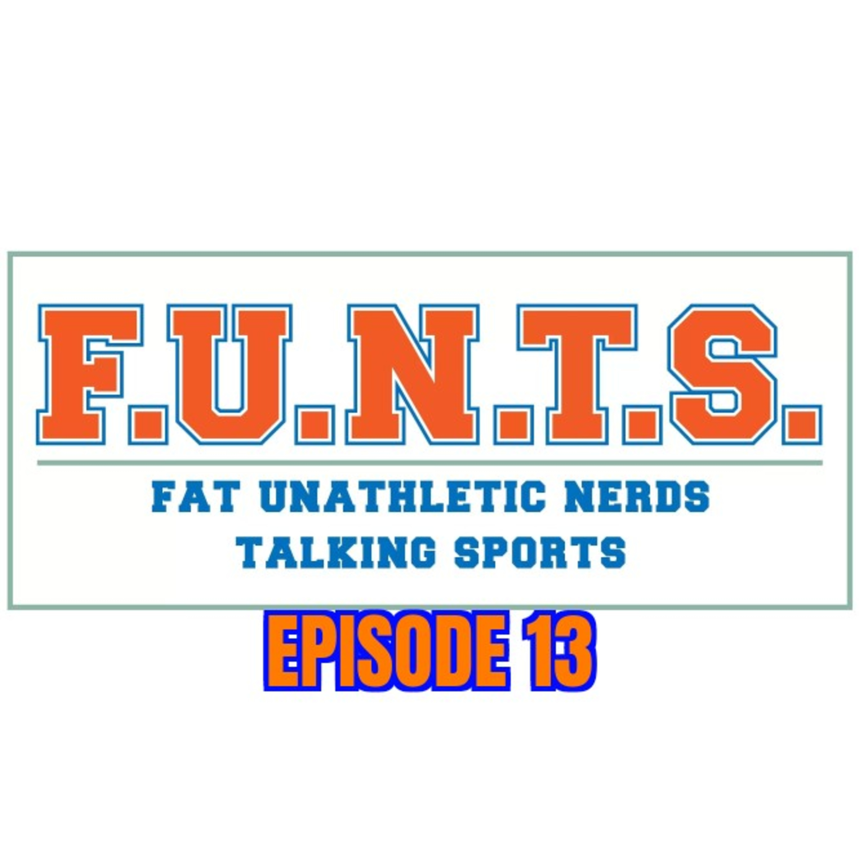 FUNTS (Fat Unathletic Nerds Talking Sports)