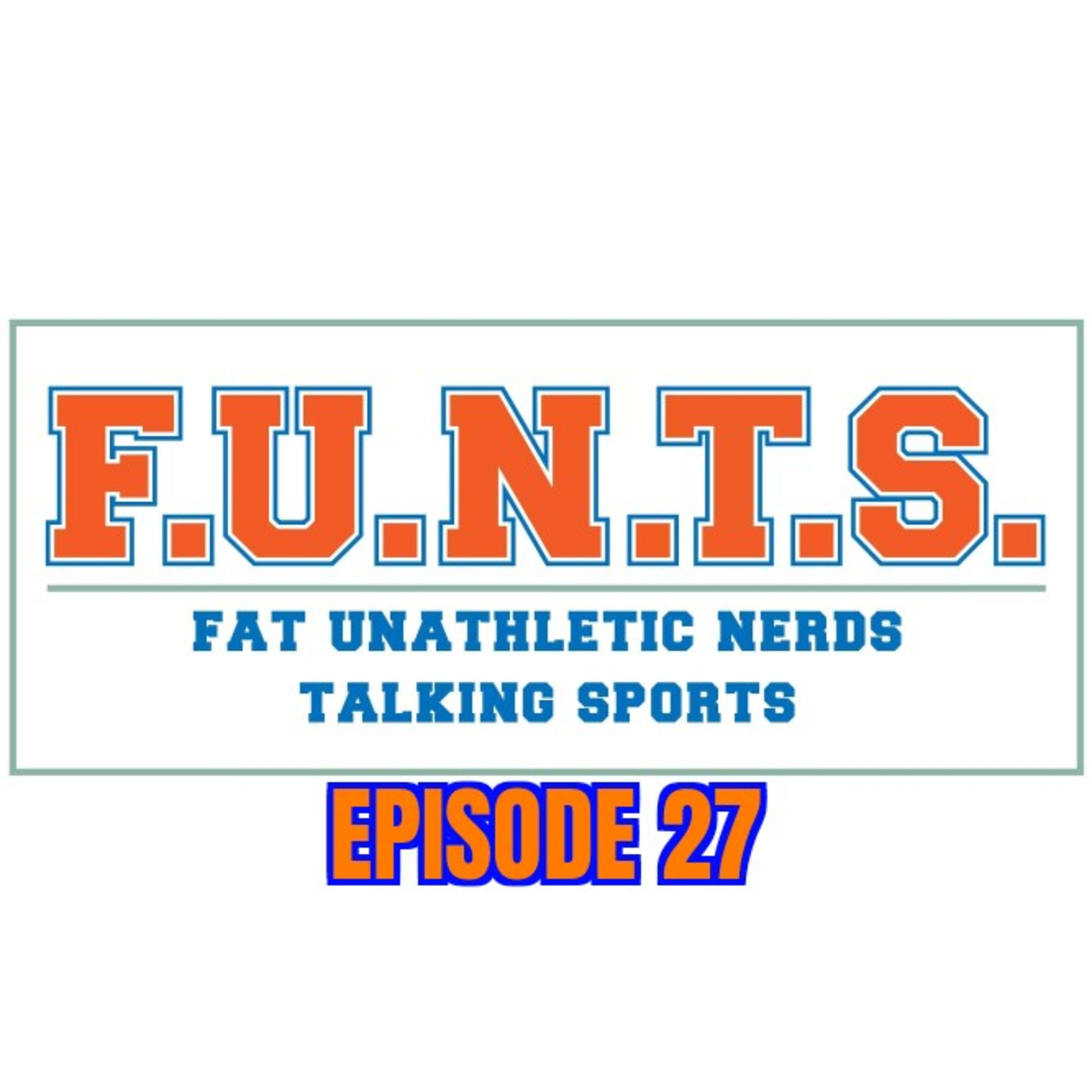 FUNTS (Fat Unathletic Nerds Talking Sports)