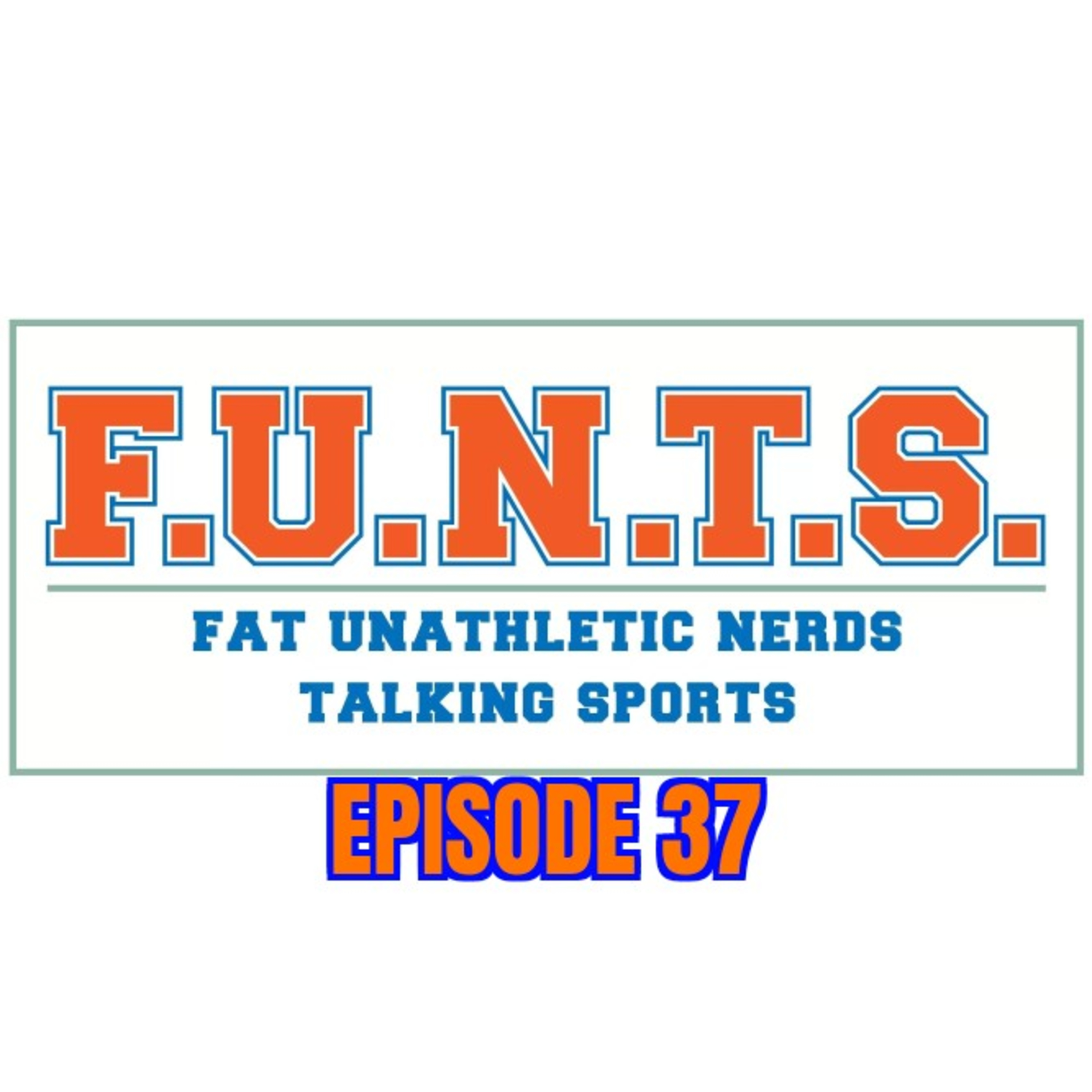 FUNTS (Fat Unathletic Nerds Talking Sports)