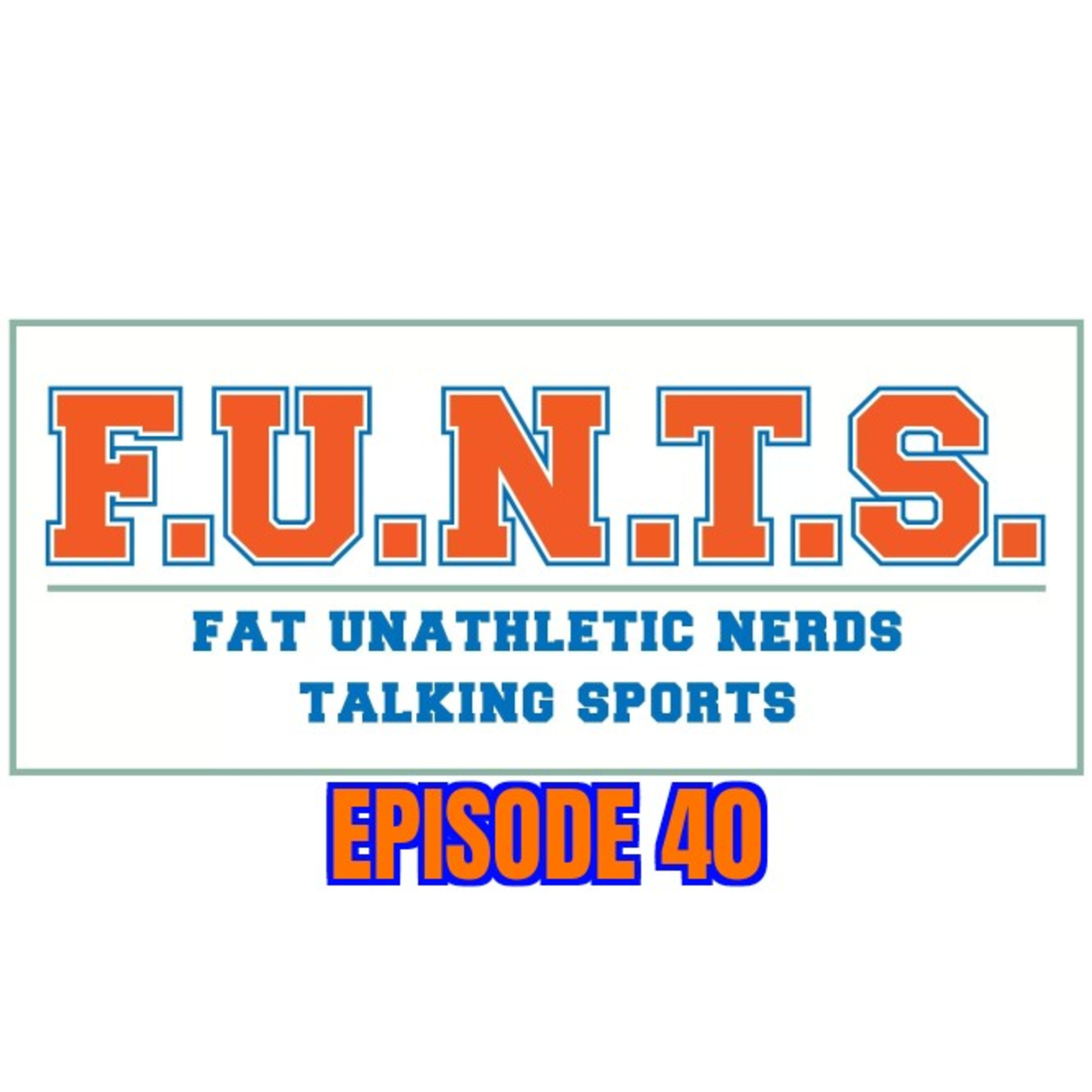 FUNTS (Fat Unathletic Nerds Talking Sports)