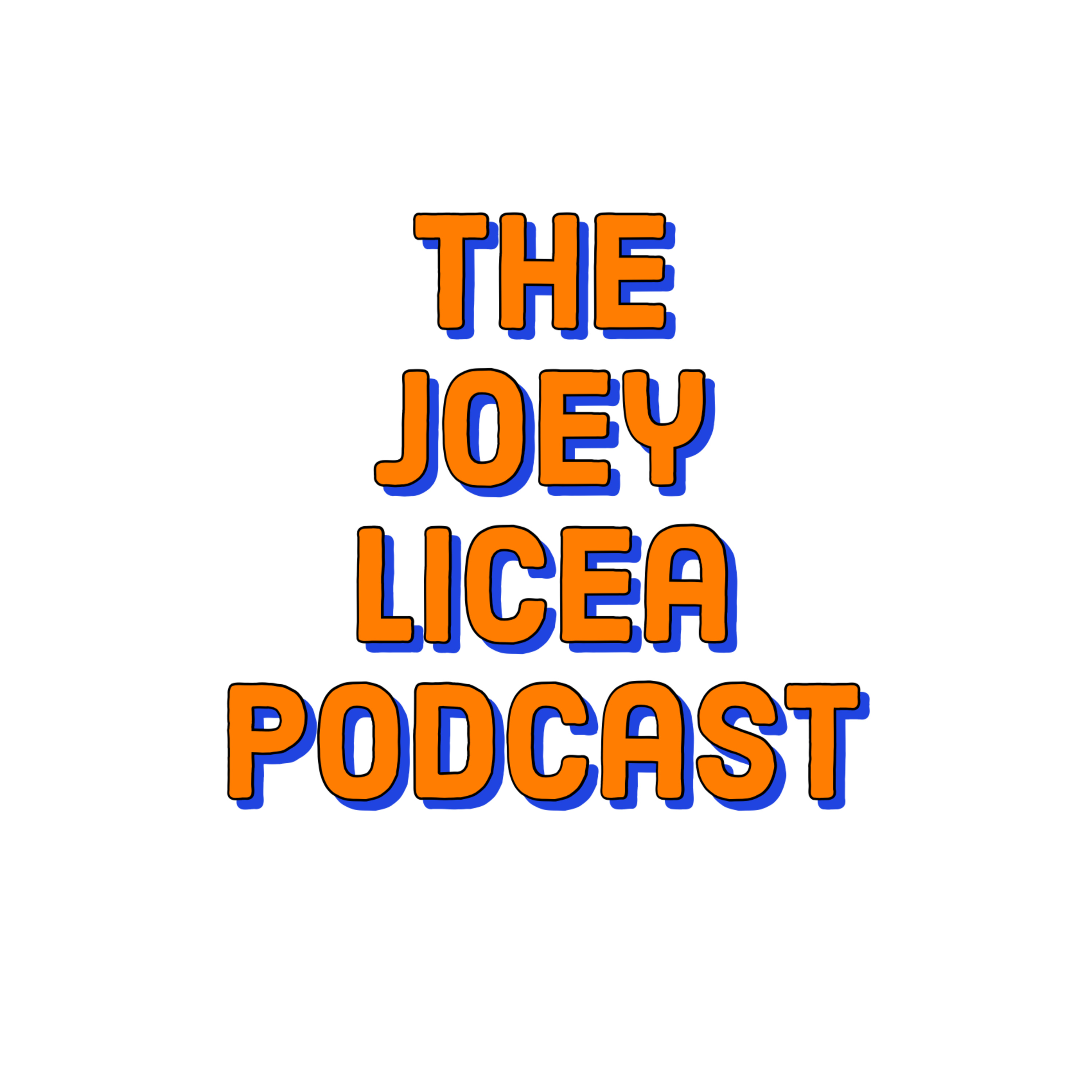 The Joey Licea Podcast