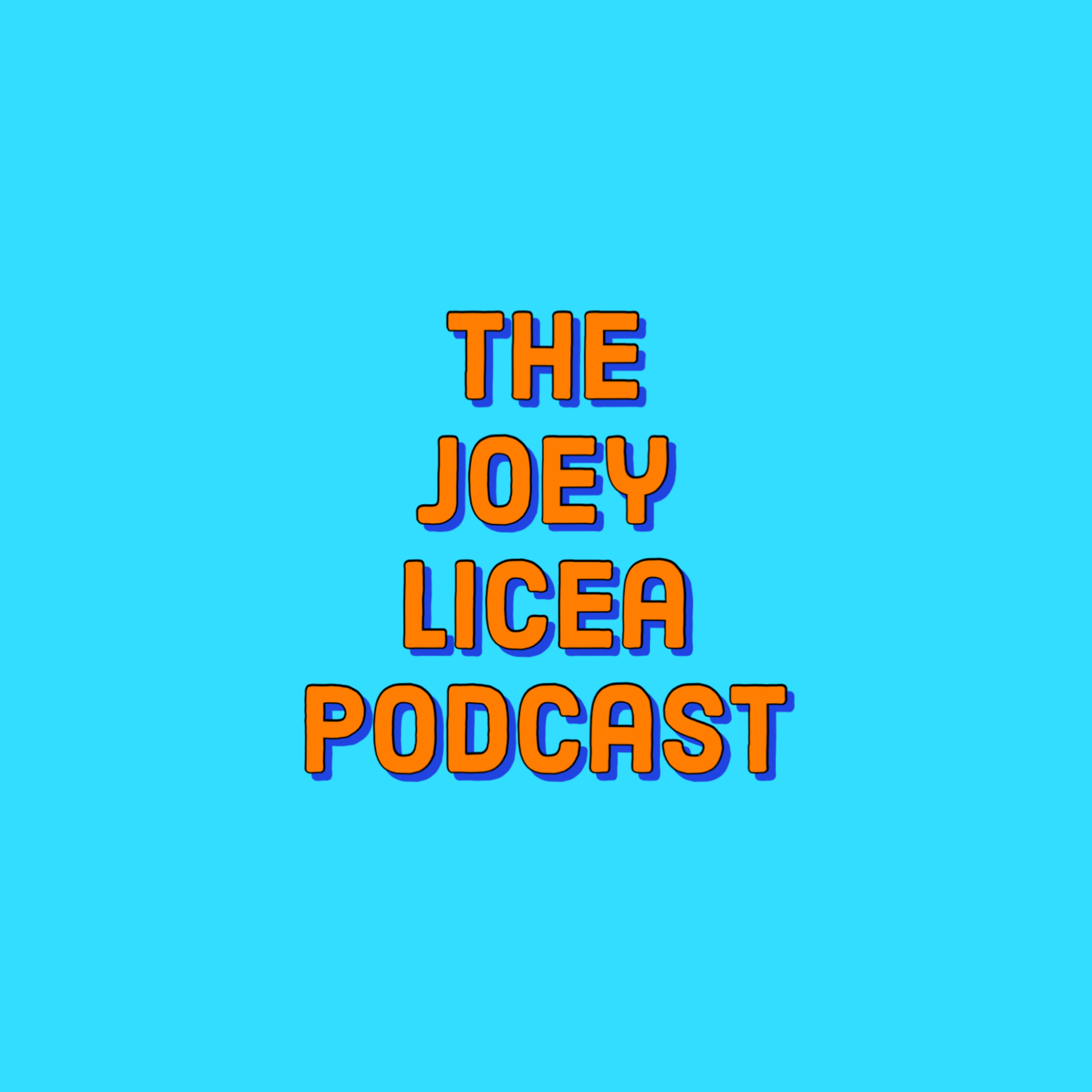 The Joey Licea Podcast