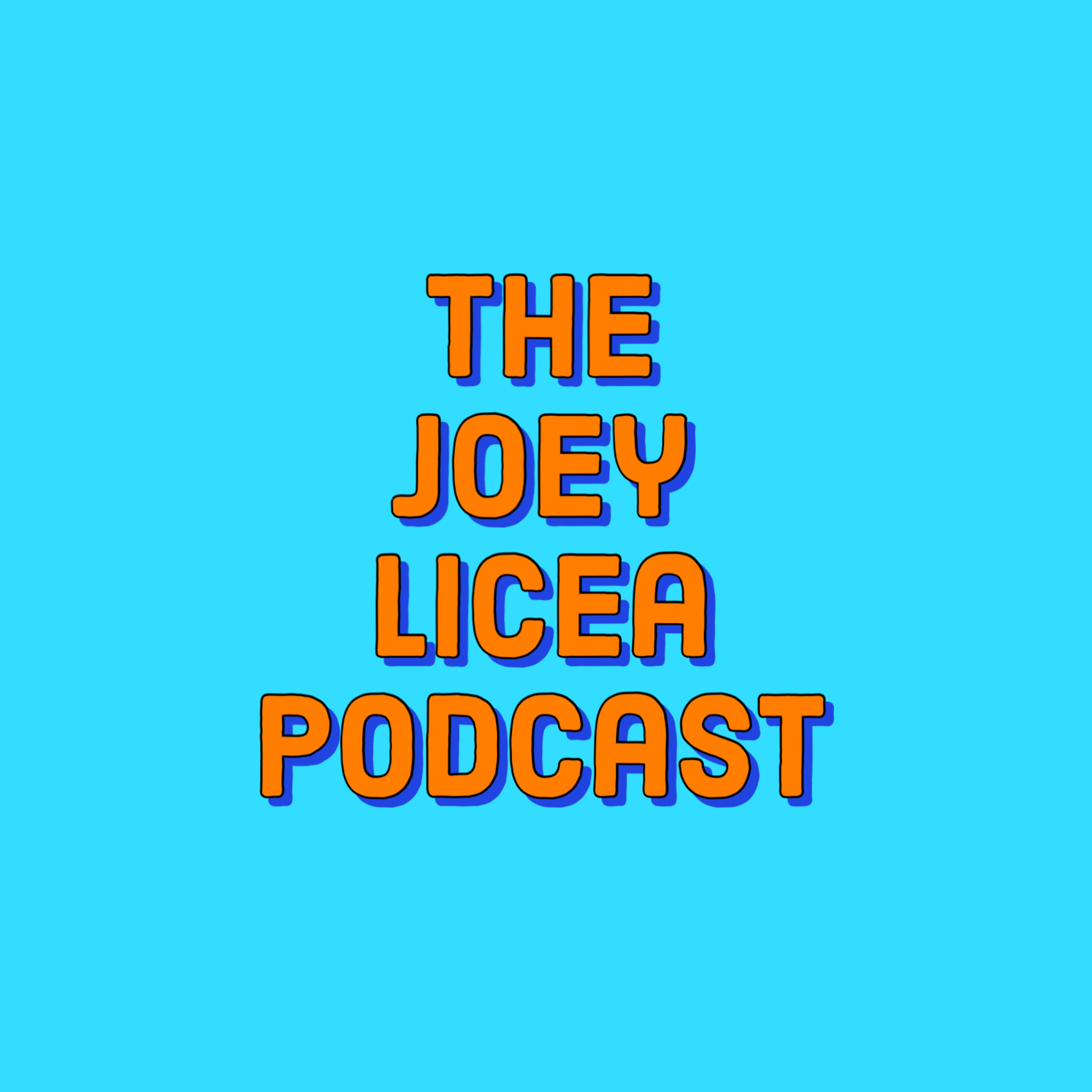 The Joey Licea Podcast
