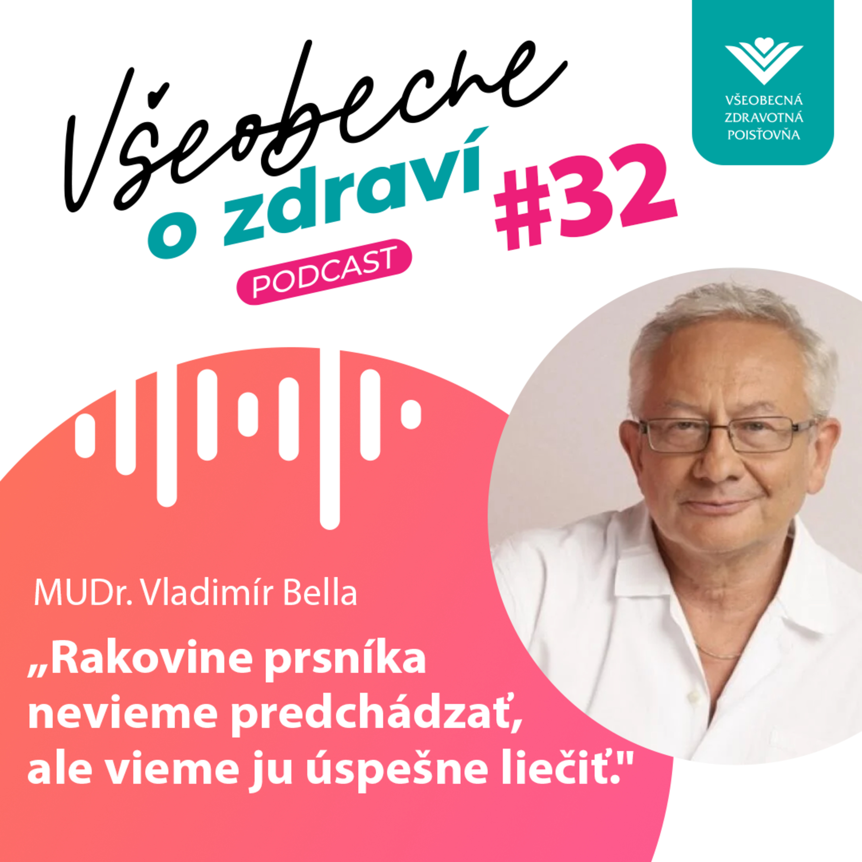 #32 MUDr. Vladimír Bella: Rakovine prsníka nevieme predchádzať, ale vieme ju úspešne liečiť.