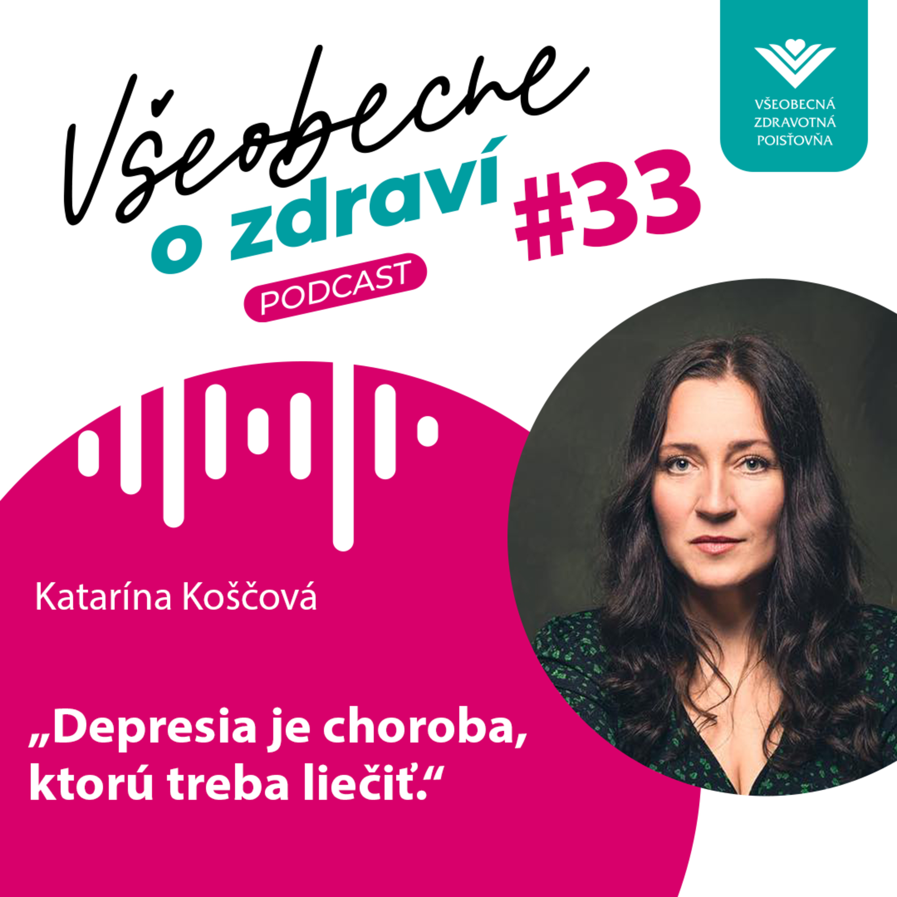 #33 Katarína Koščová: Depresia je choroba, ktorú treba liečiť. episode artwork
