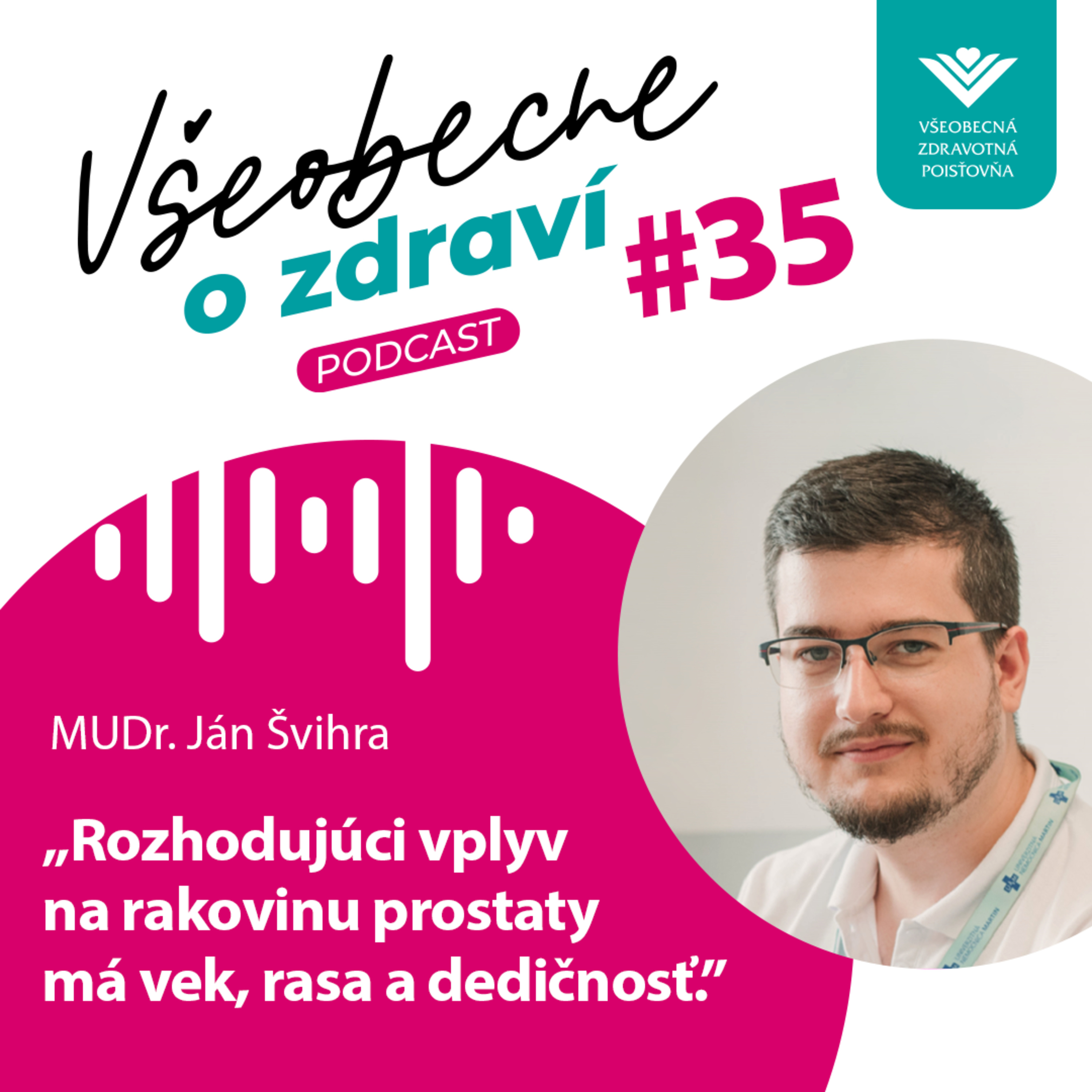 #35 MUDr. Ján Švihra: Rozhodujúci vplyv na rakovinu prostaty má vek, rasa a dedičnosť.