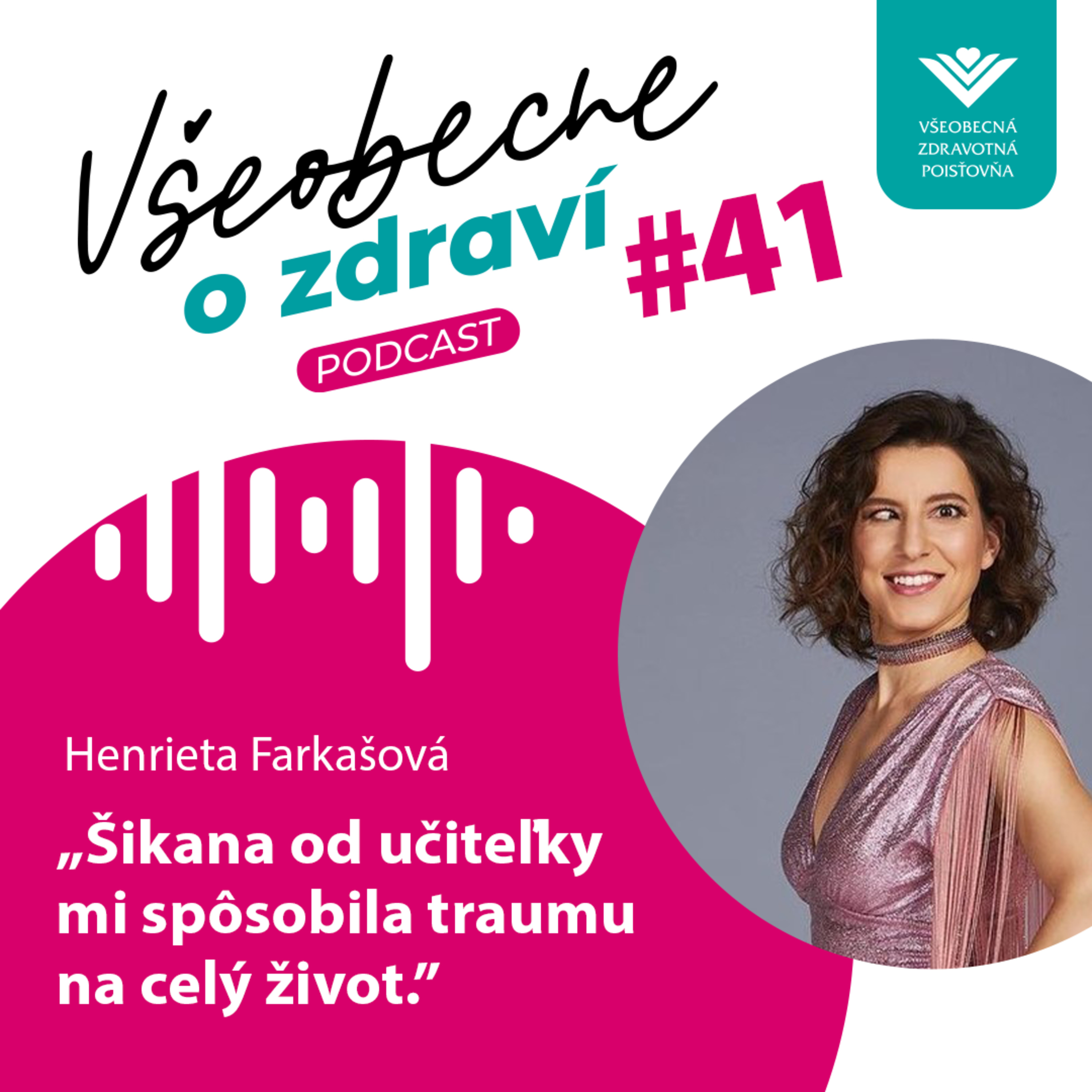 #41 Henrieta Farkašová: Šikana od učiteľky mi spôsobila traumu na celý život.
