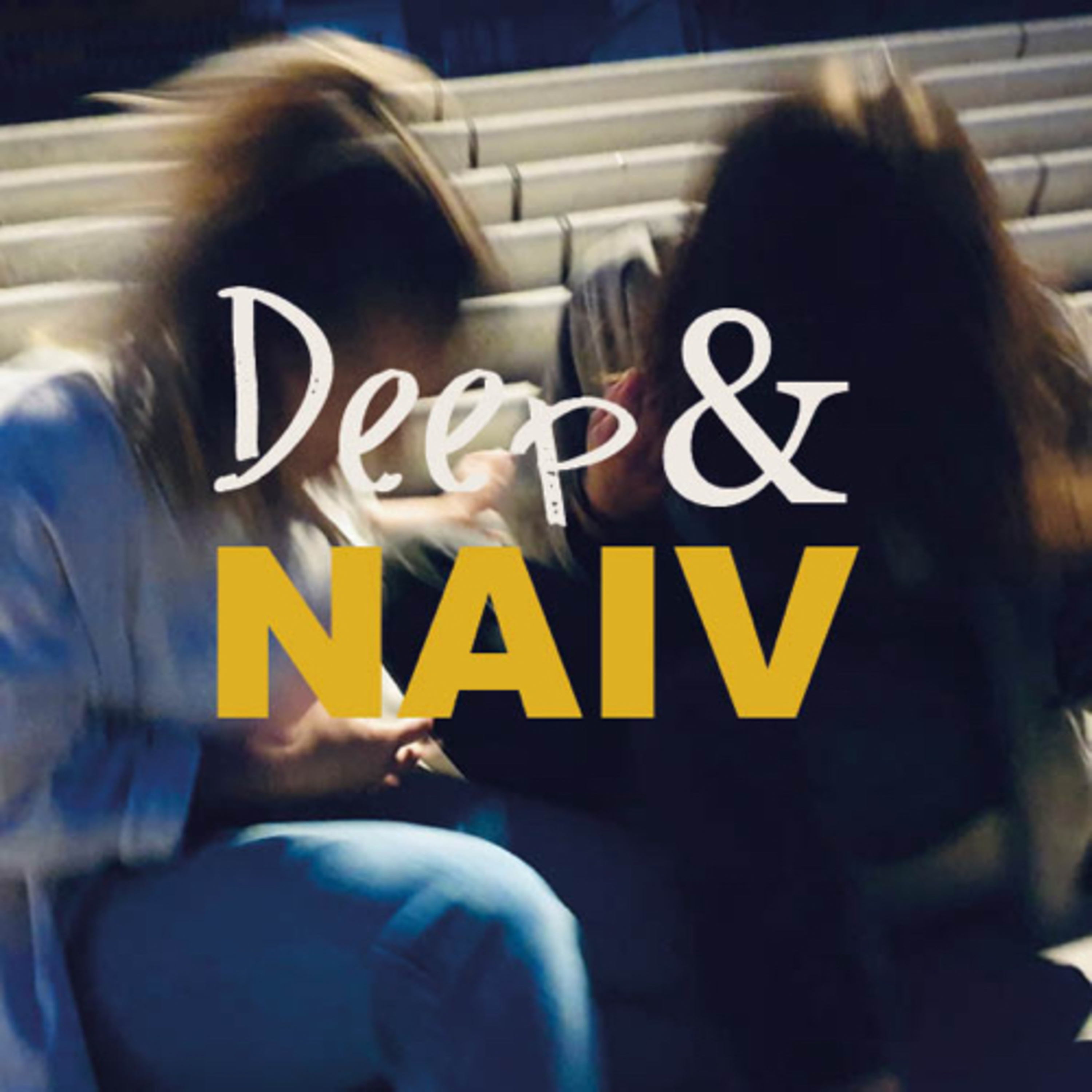 Deep und Naiv