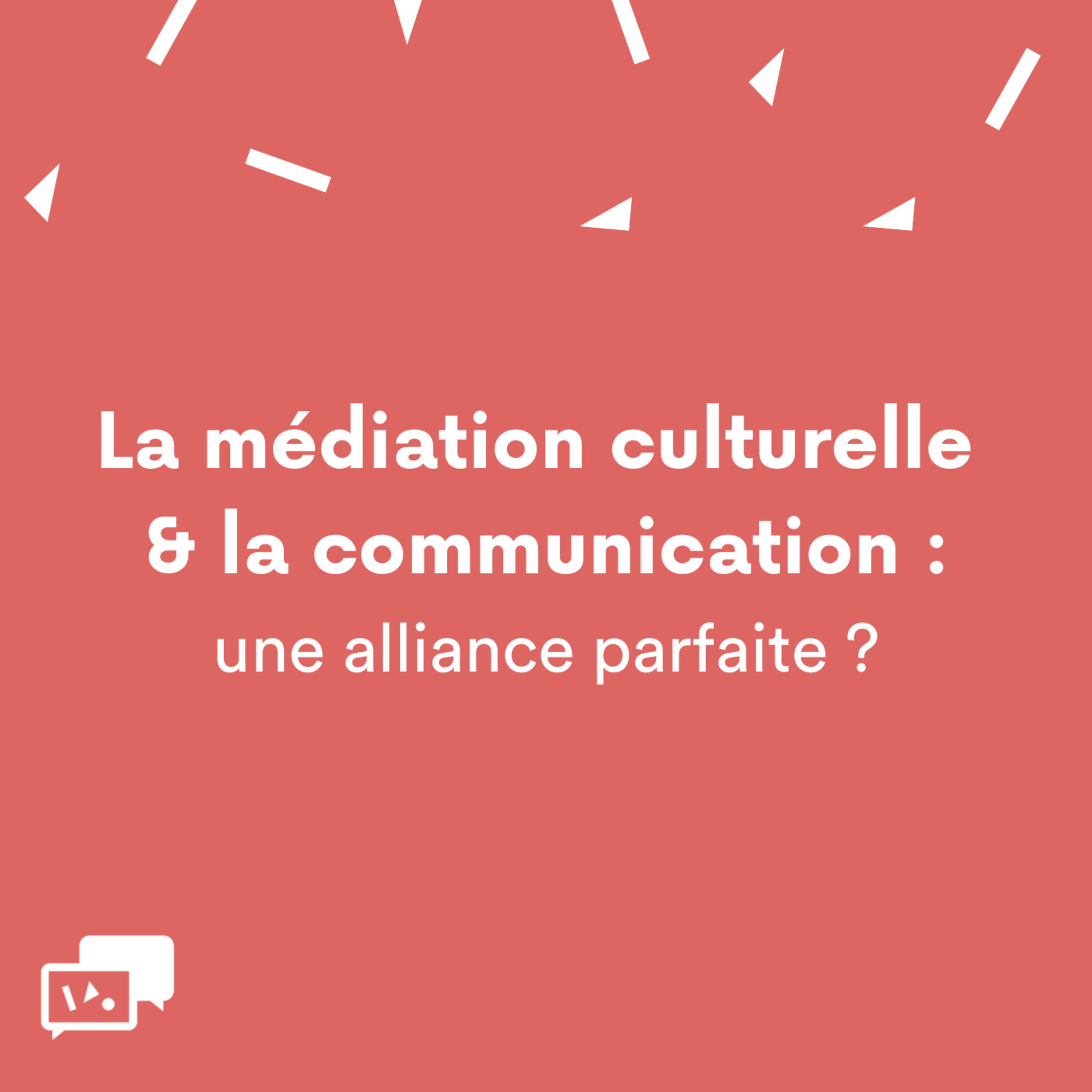 #34 - La médiation culturelle et la communication : une alliance parfaite ?