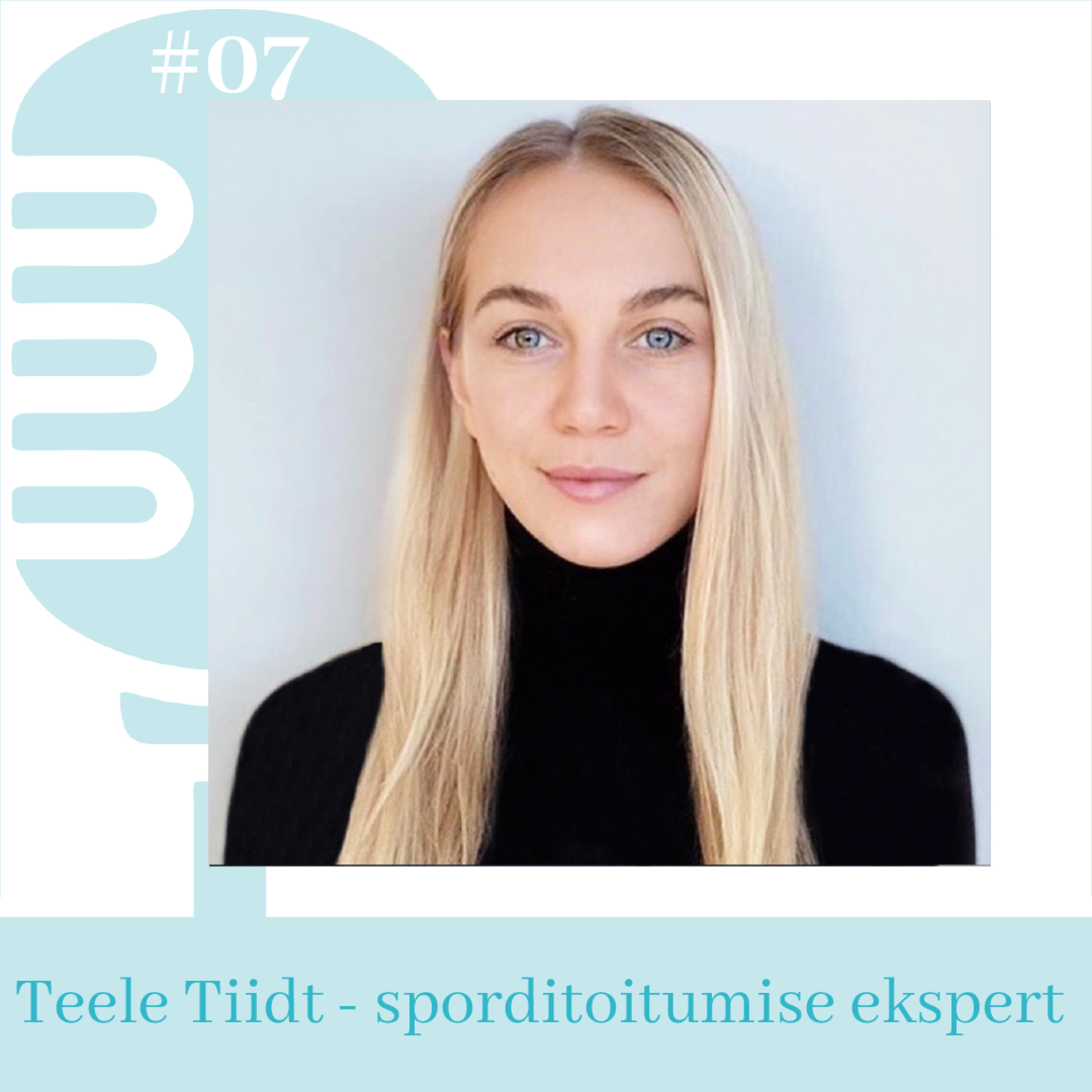 #7 Sporditoitumine - võimalus viia füüsiline võimekus uuele tasemele! Teele Tiidt ja Kaire Rajaver episode artwork