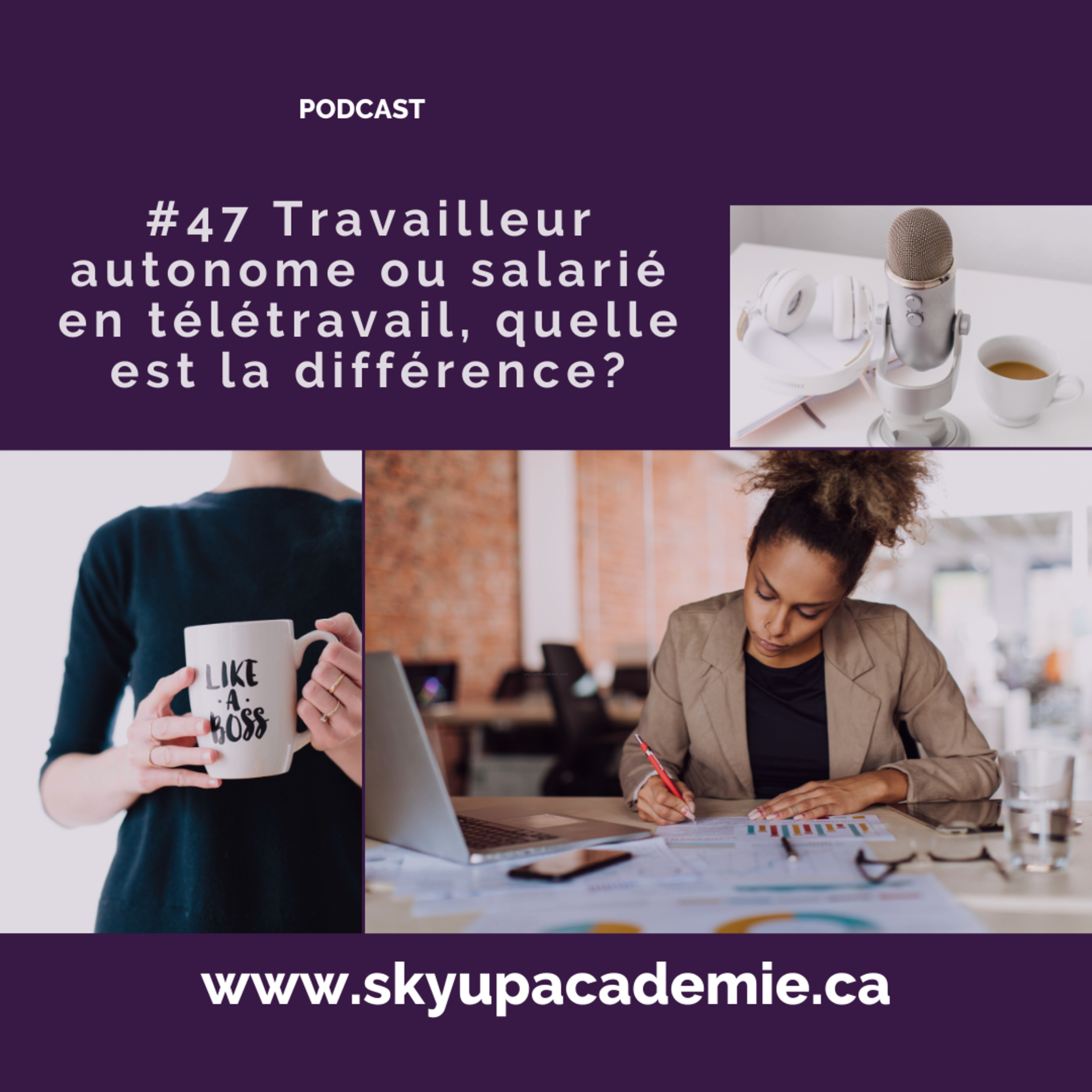 #47 Travailleur autonome ou salarié en télétravail, quelle est la différence?