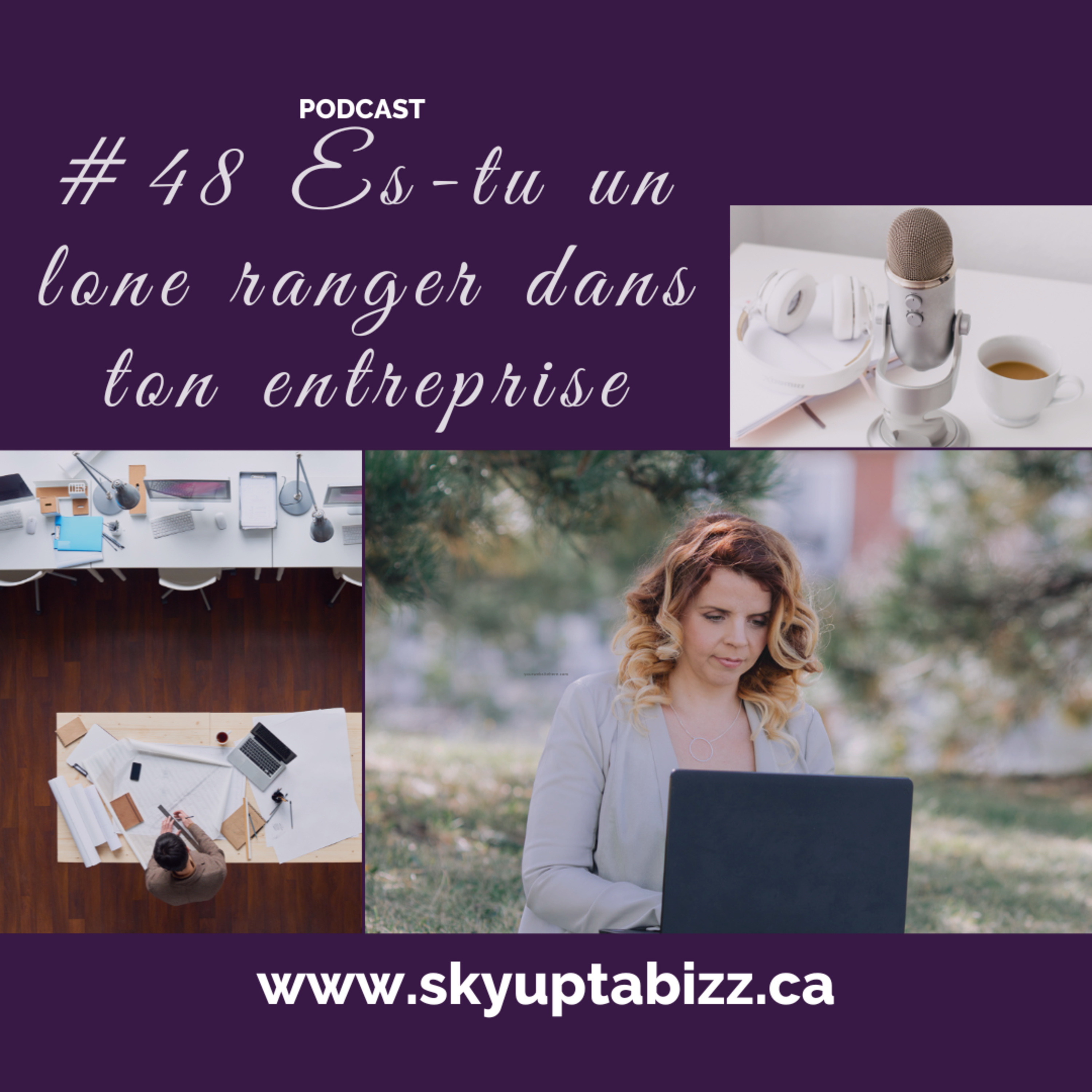 #48 Es-tu un lone ranger dans ton entreprise
