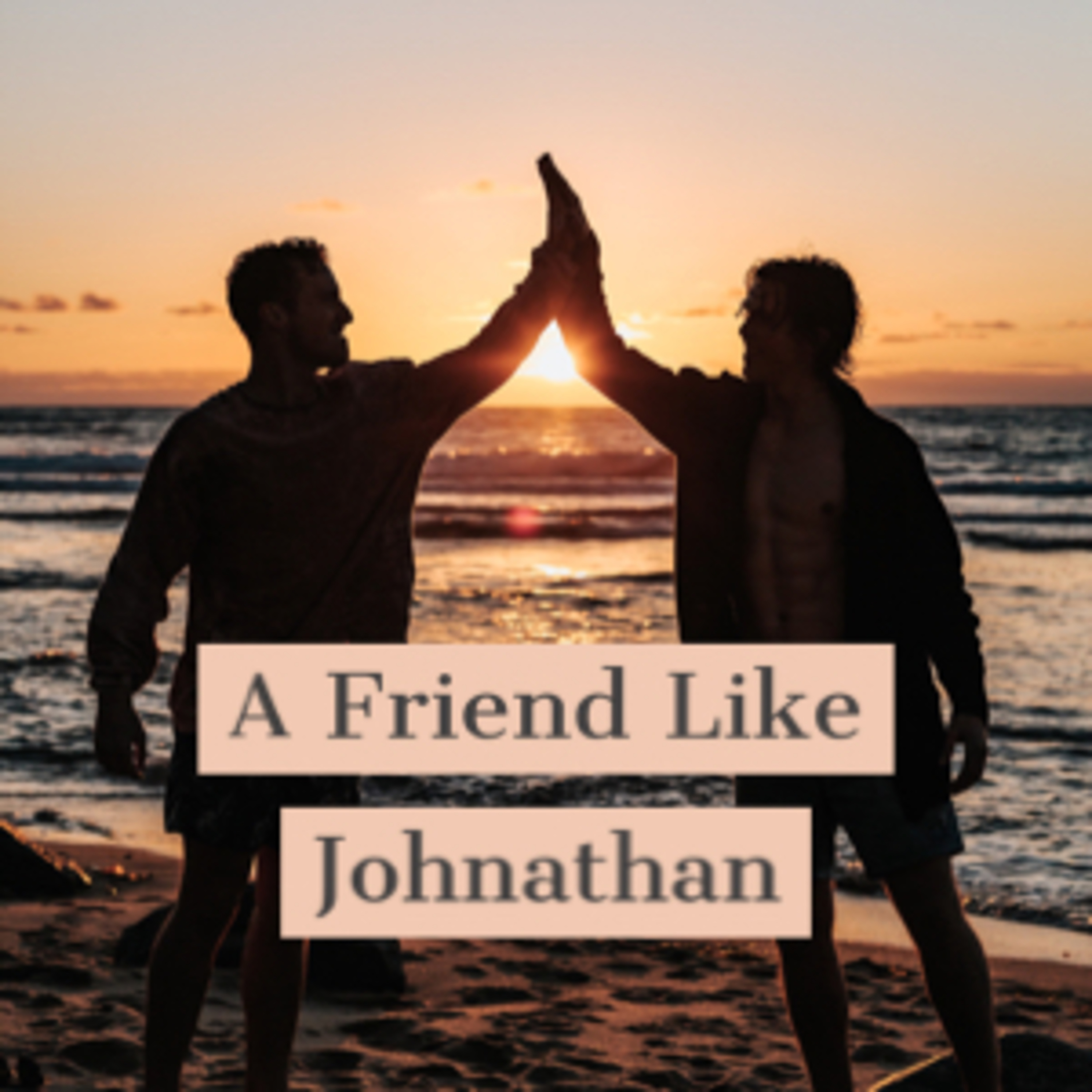 A Friend Like Jonathan Part 2