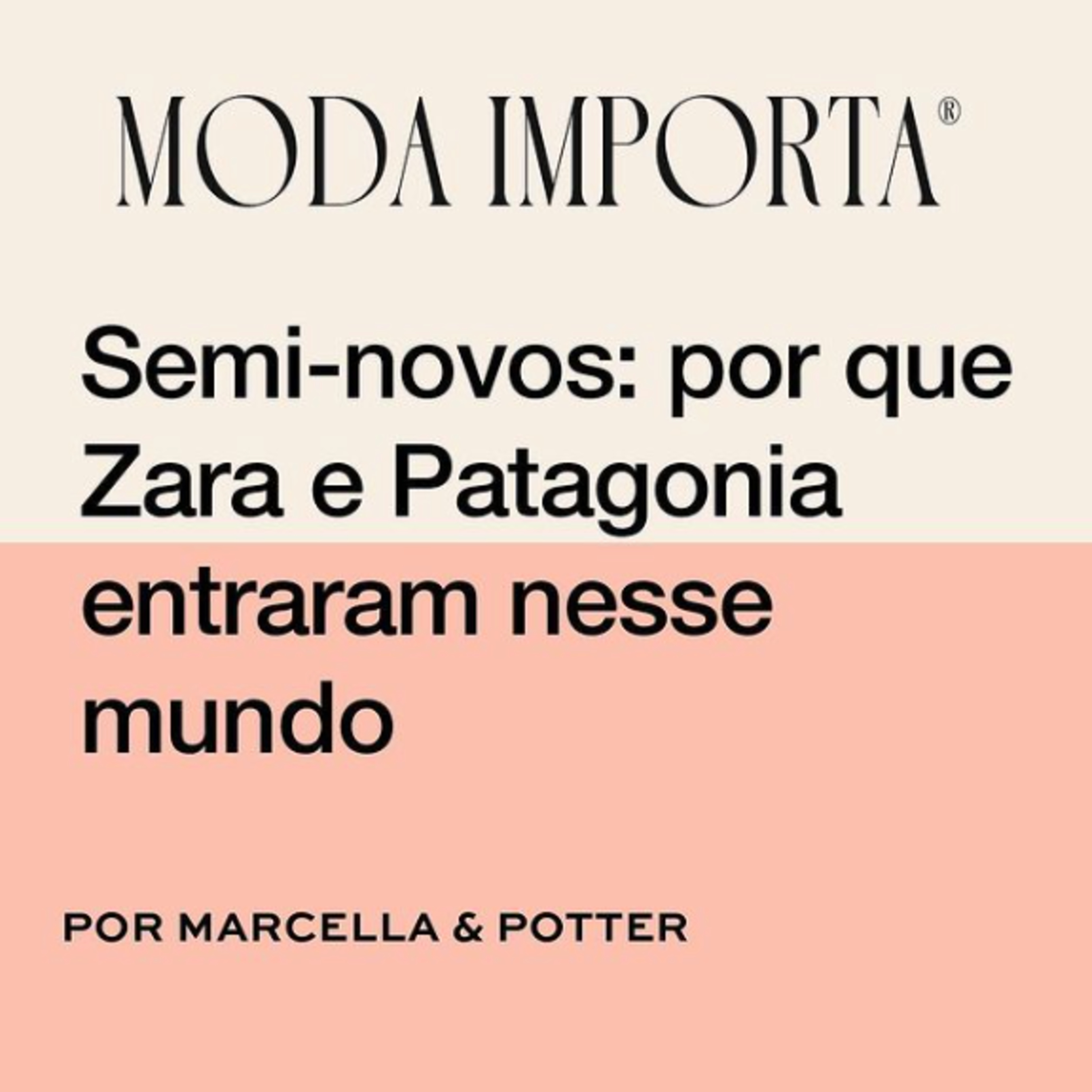 #68 Semi-novos: por que Zara e Patagonia entraram nesse mundo