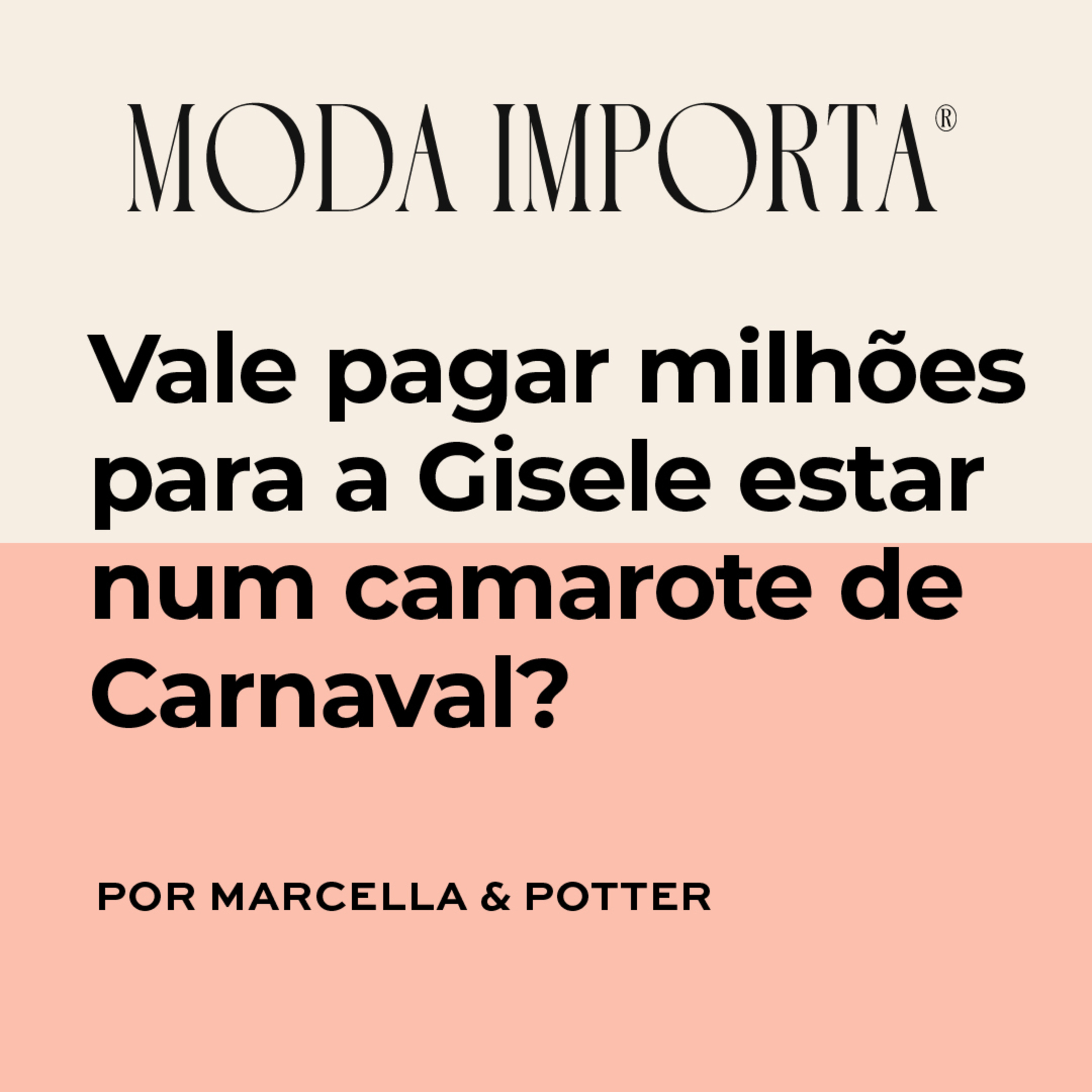 #77 Vale pagar milhões para a Gisele estar num camarote de Carnaval?