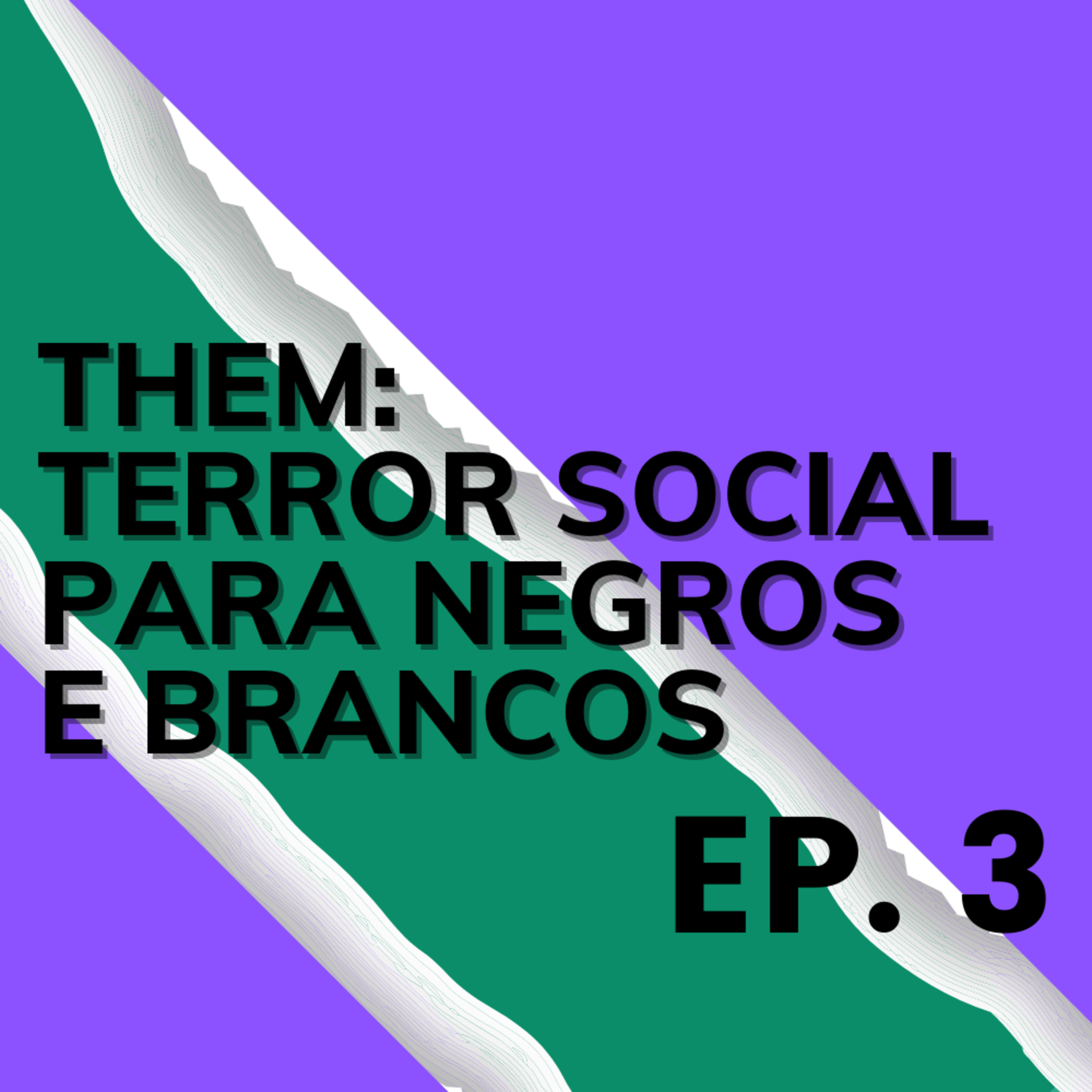 #03 - Them: terror social para negros e brancos  episode artwork