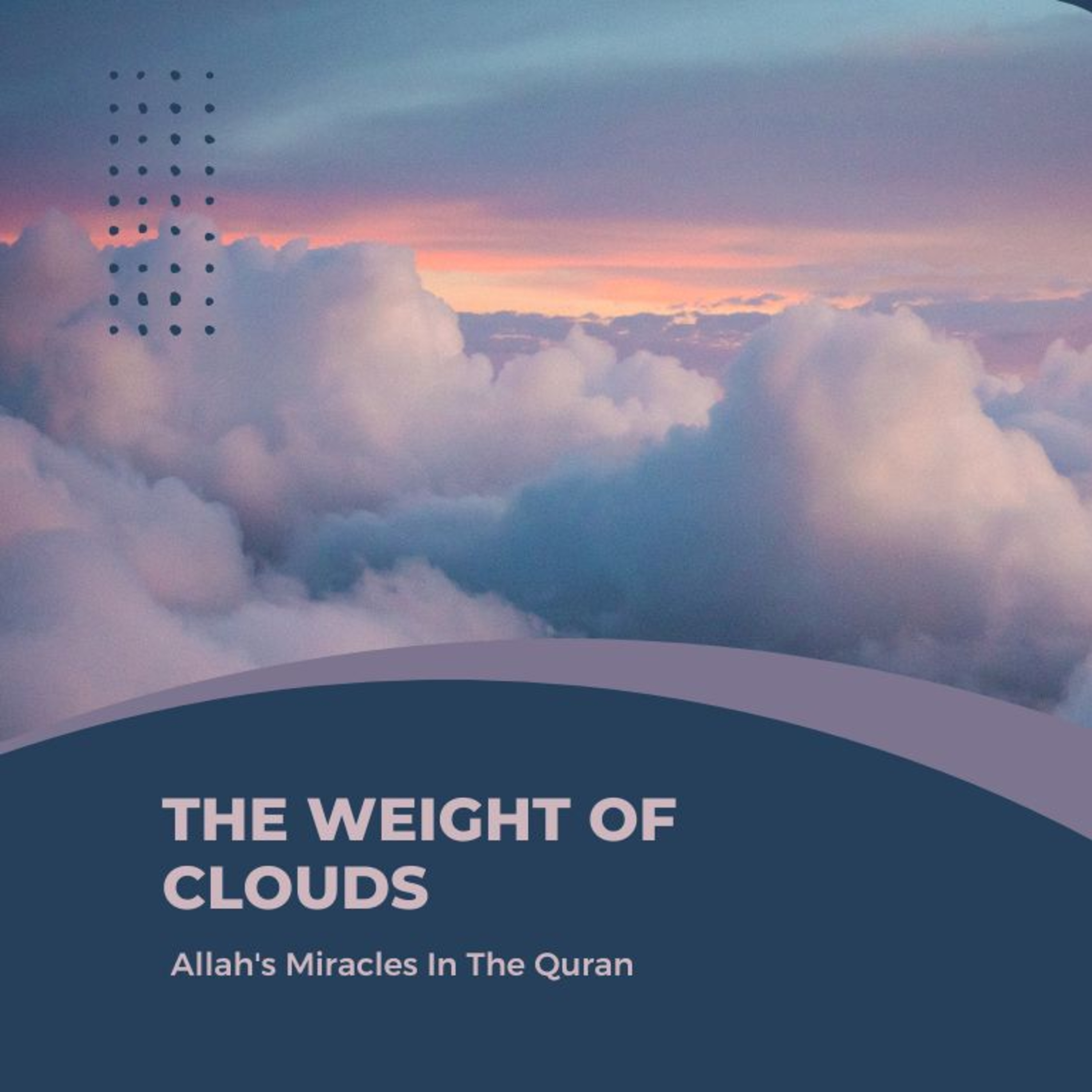 Video 14 - Scientific Miracles in the Quran: The Weight of Clouds episode artwork
