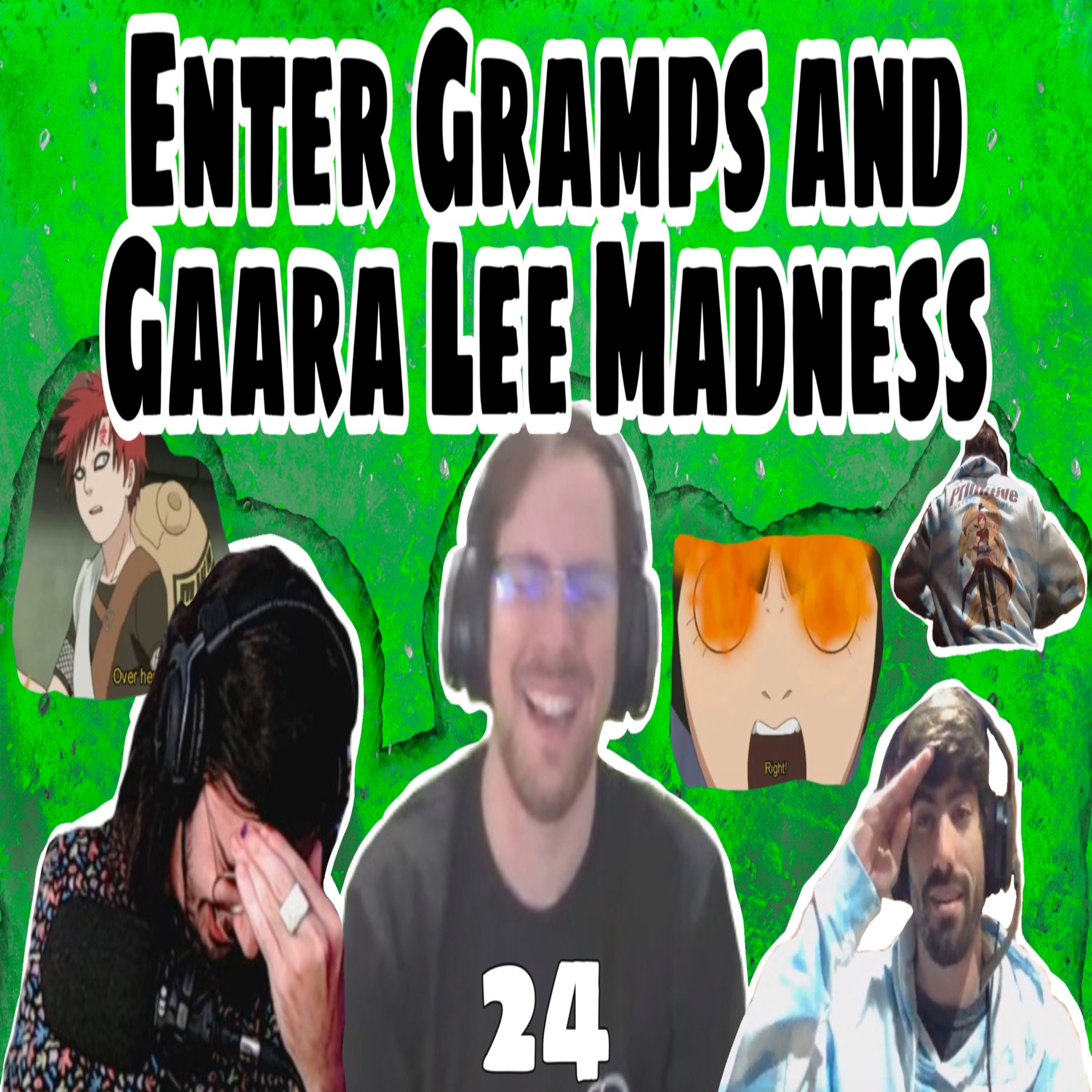 Enter Gramps and Gaara Lee Madness: Weebing w/ Wes 24 [Feat. Gramps!!] episode artwork