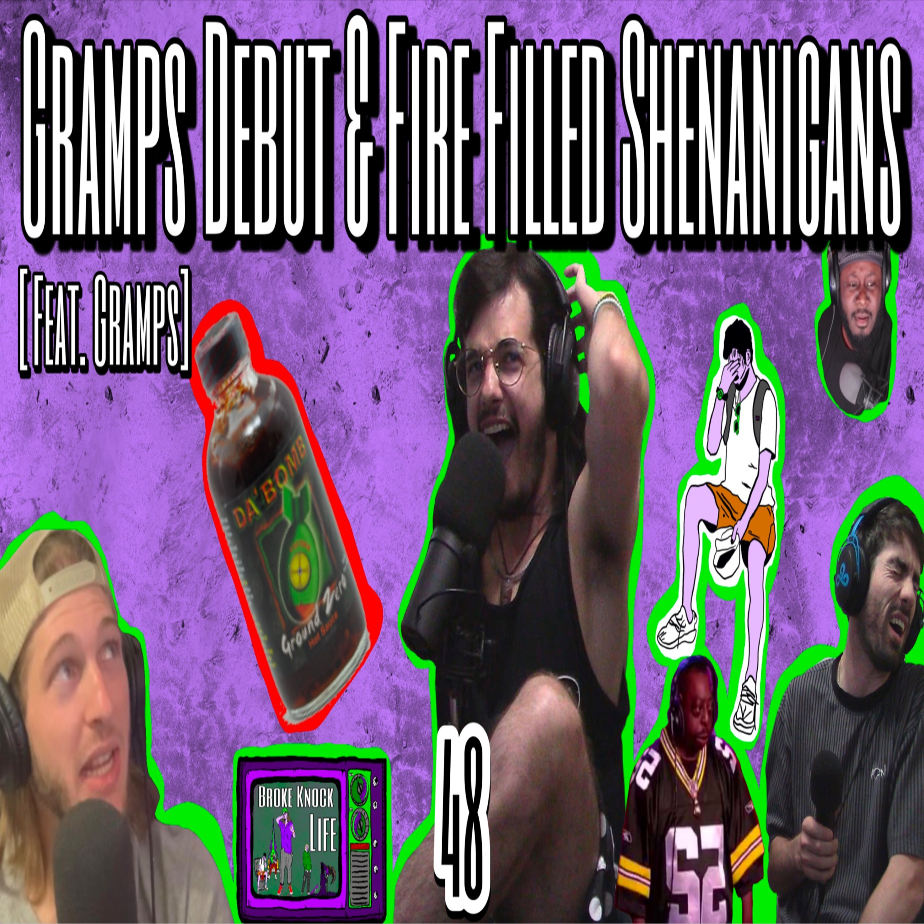 Gramps Debut & Fire Filled Segments: Broke Knock Life 48  episode artwork