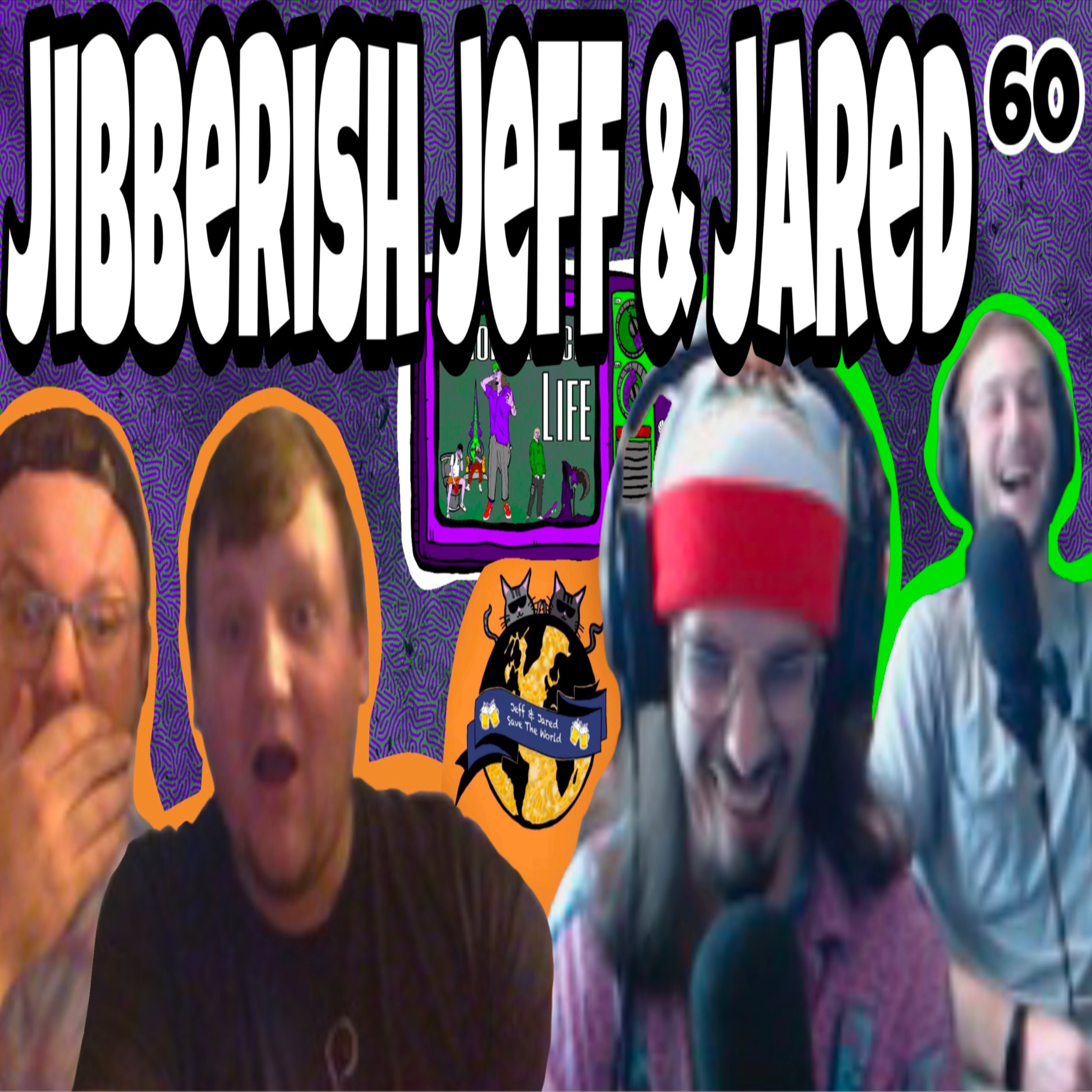 Jibberish Jeff & Jared: Broke Knock Life 60 [with Jeff and Jared Save the World!!] episode artwork