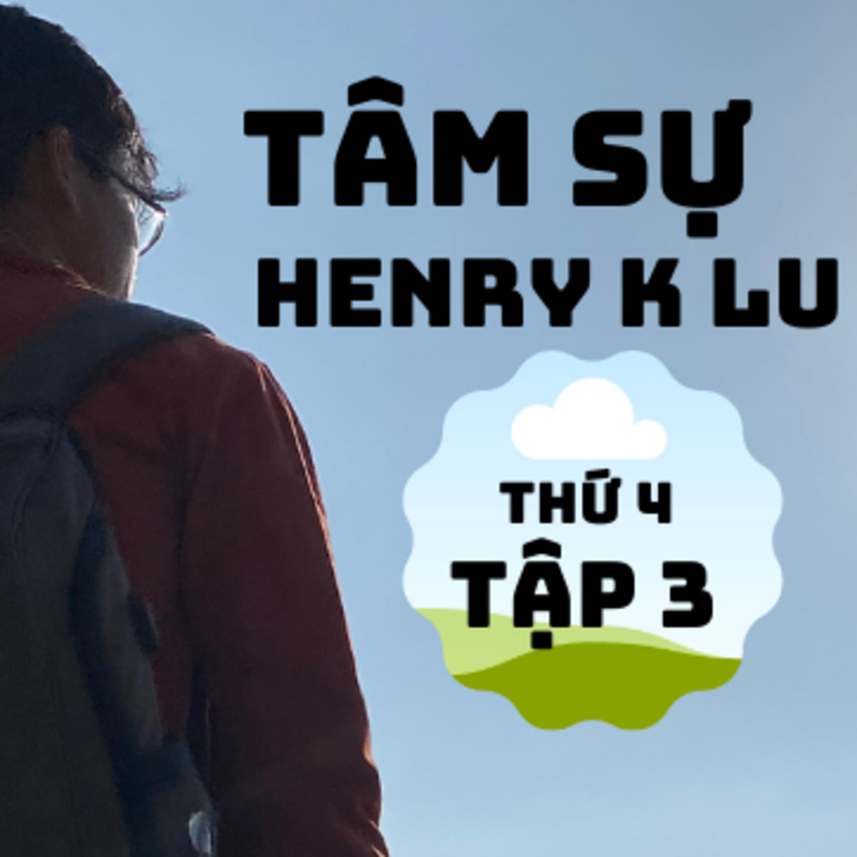 Tập 3: “6 phút tâm sự cùng Henry K Lu”