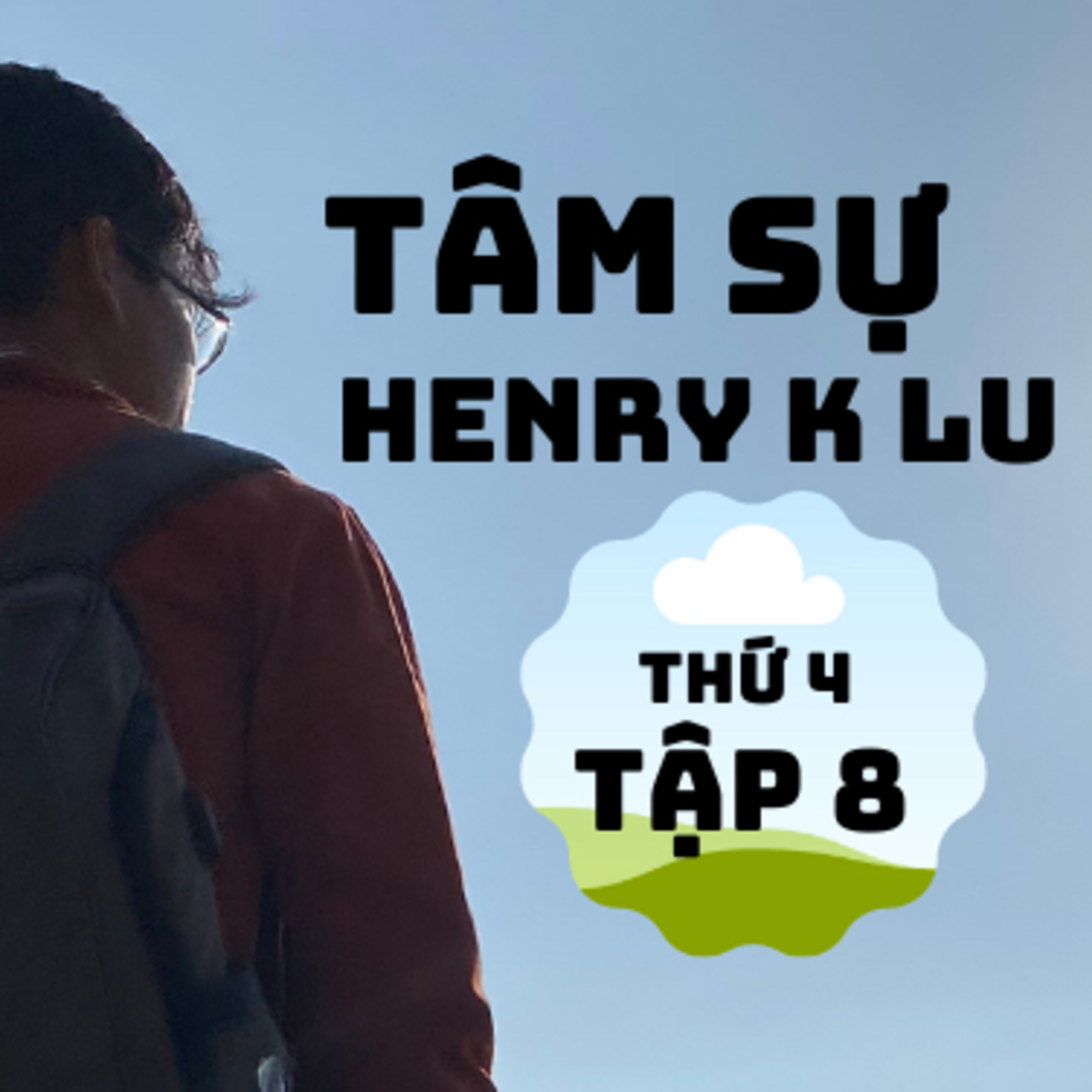 Tập 8:”6 phút tâm sự cùng Henry K Lu”