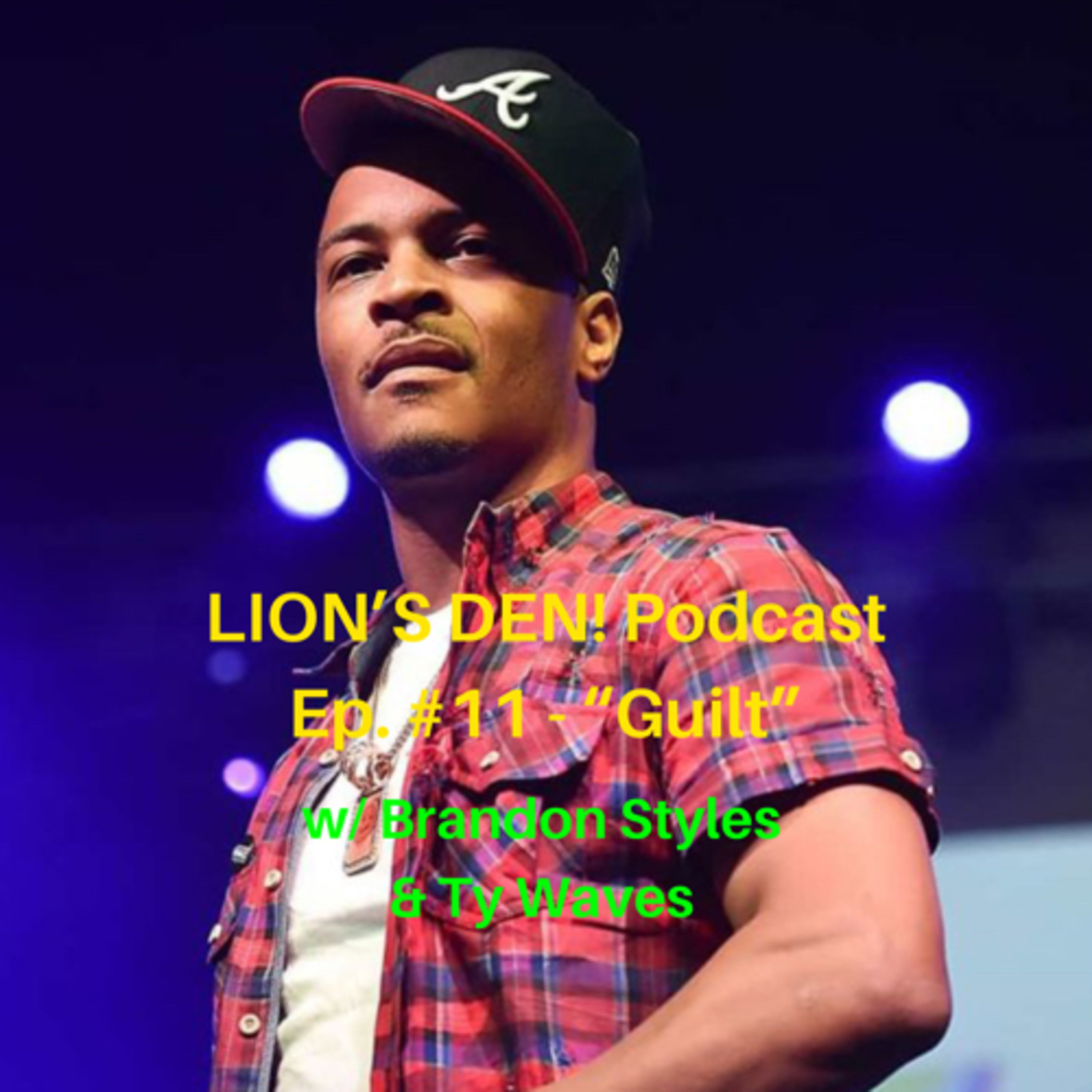 LION’S DEN! Podcast Ep. #11 - “Guilt”
