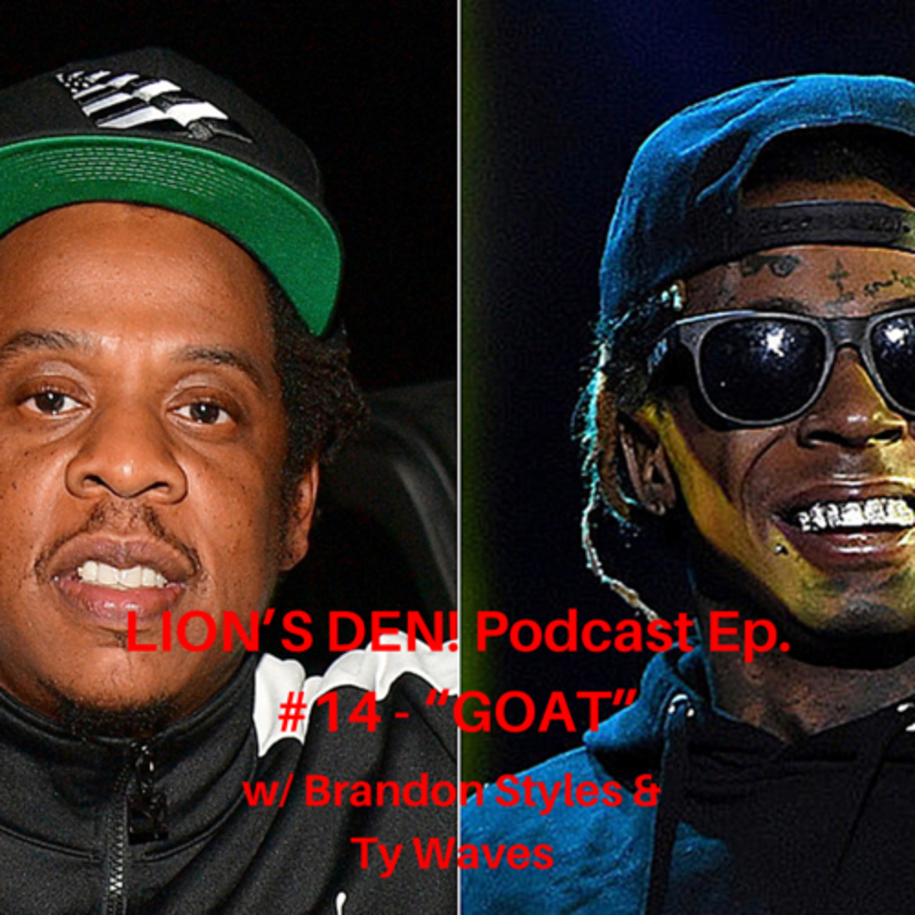 LION’S DEN! Podcast Ep. #14 - “GOAT”