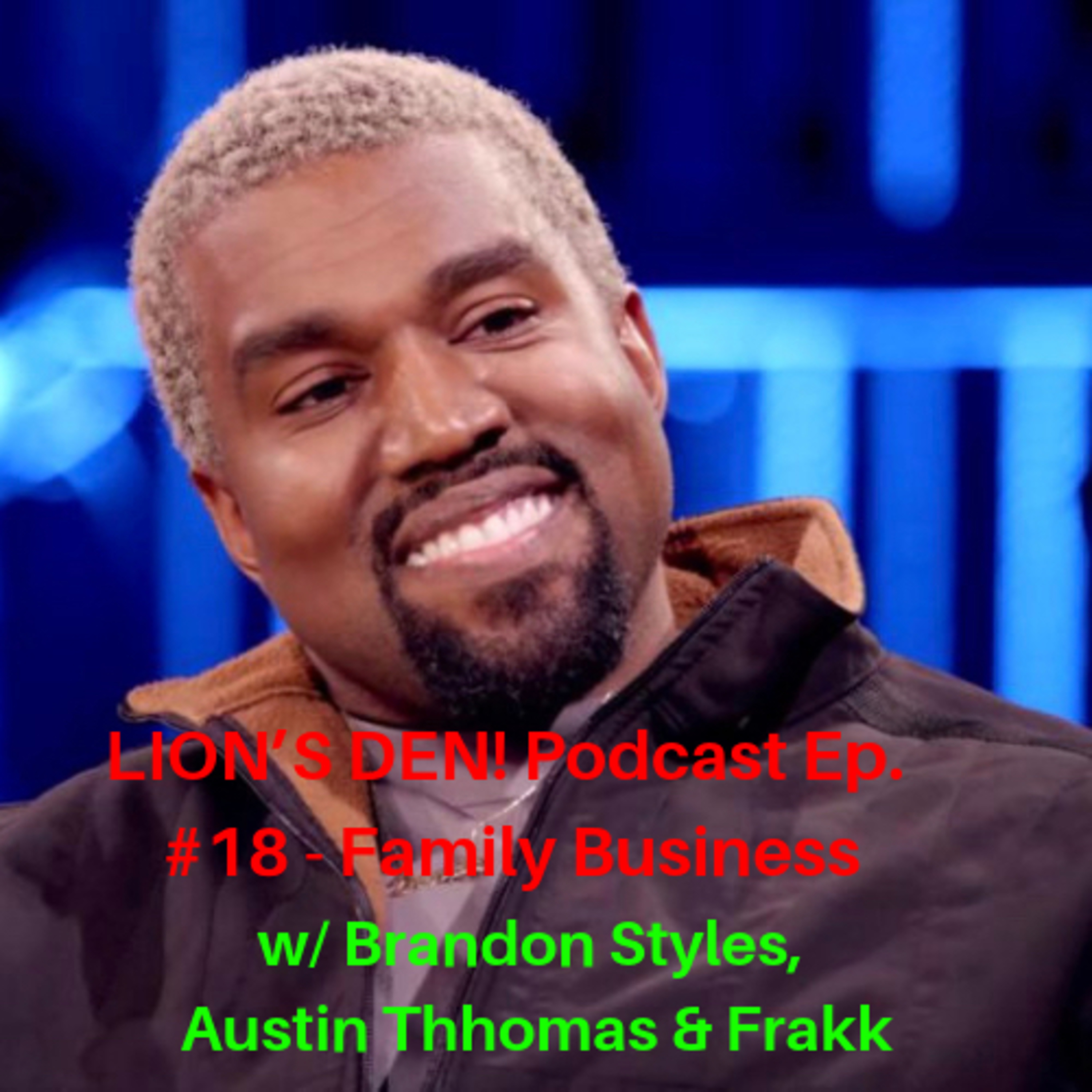 LION’S DEN! Podcast Ep. #18 - Family Business