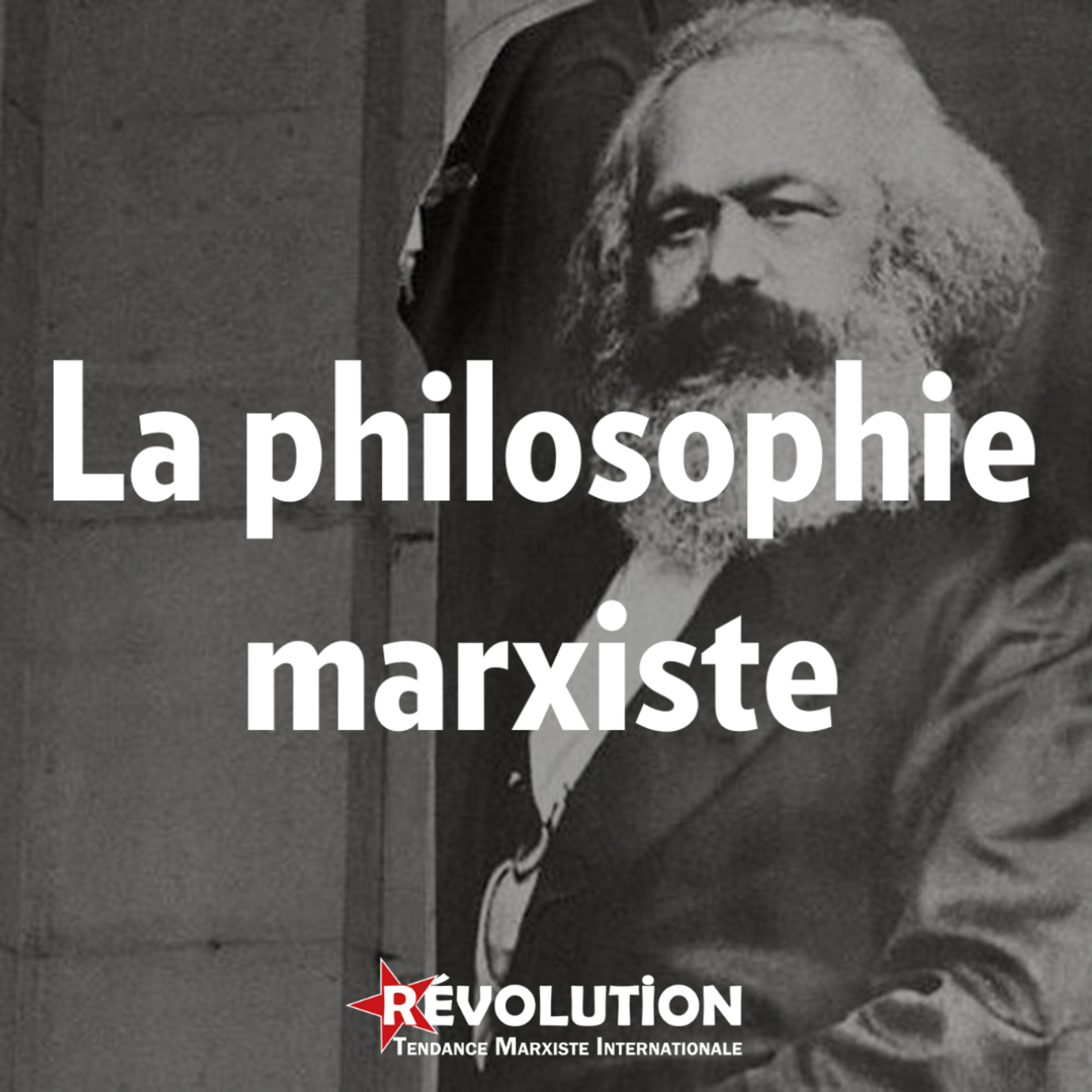 La philosophie révolutionnaire du marxisme