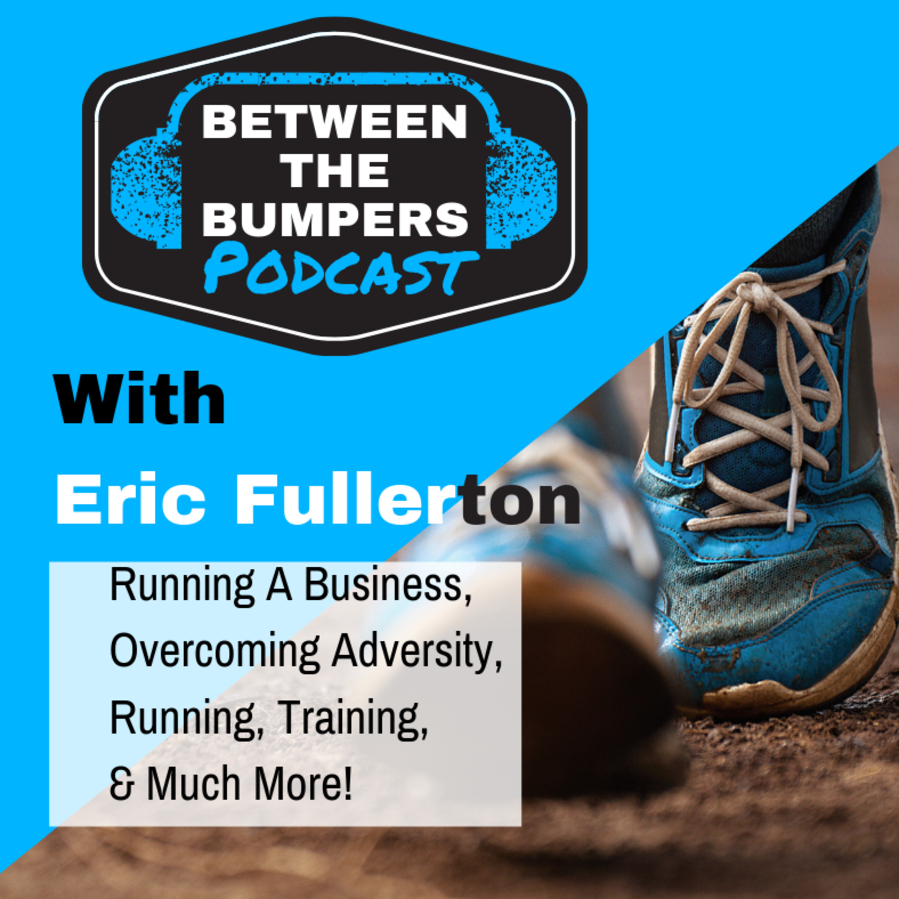 Eric "The Wolf" Fullerton: Learning To Love Running, Embracing Discomfort, & Overcoming Adversity