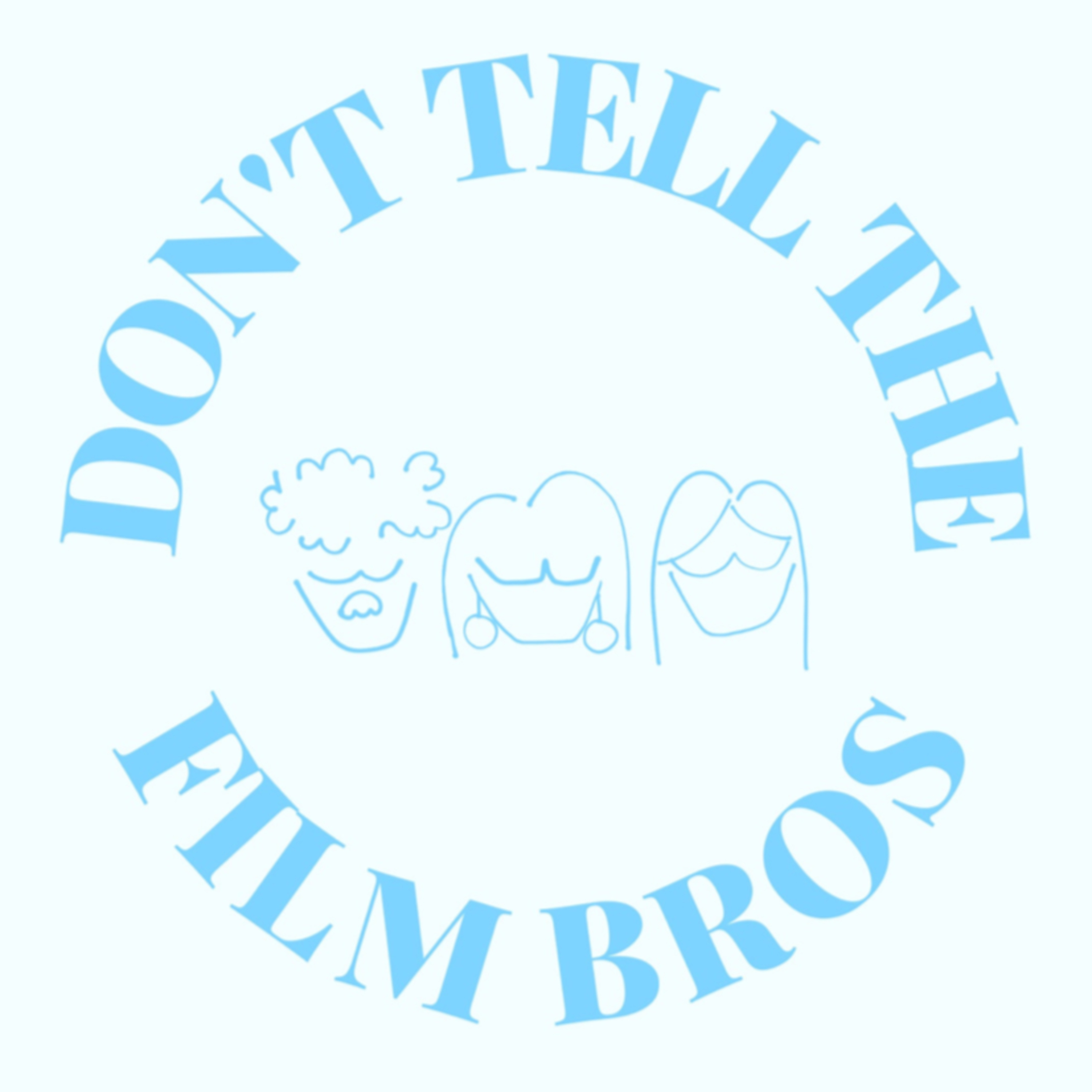 Don’t Tell the Filmbros