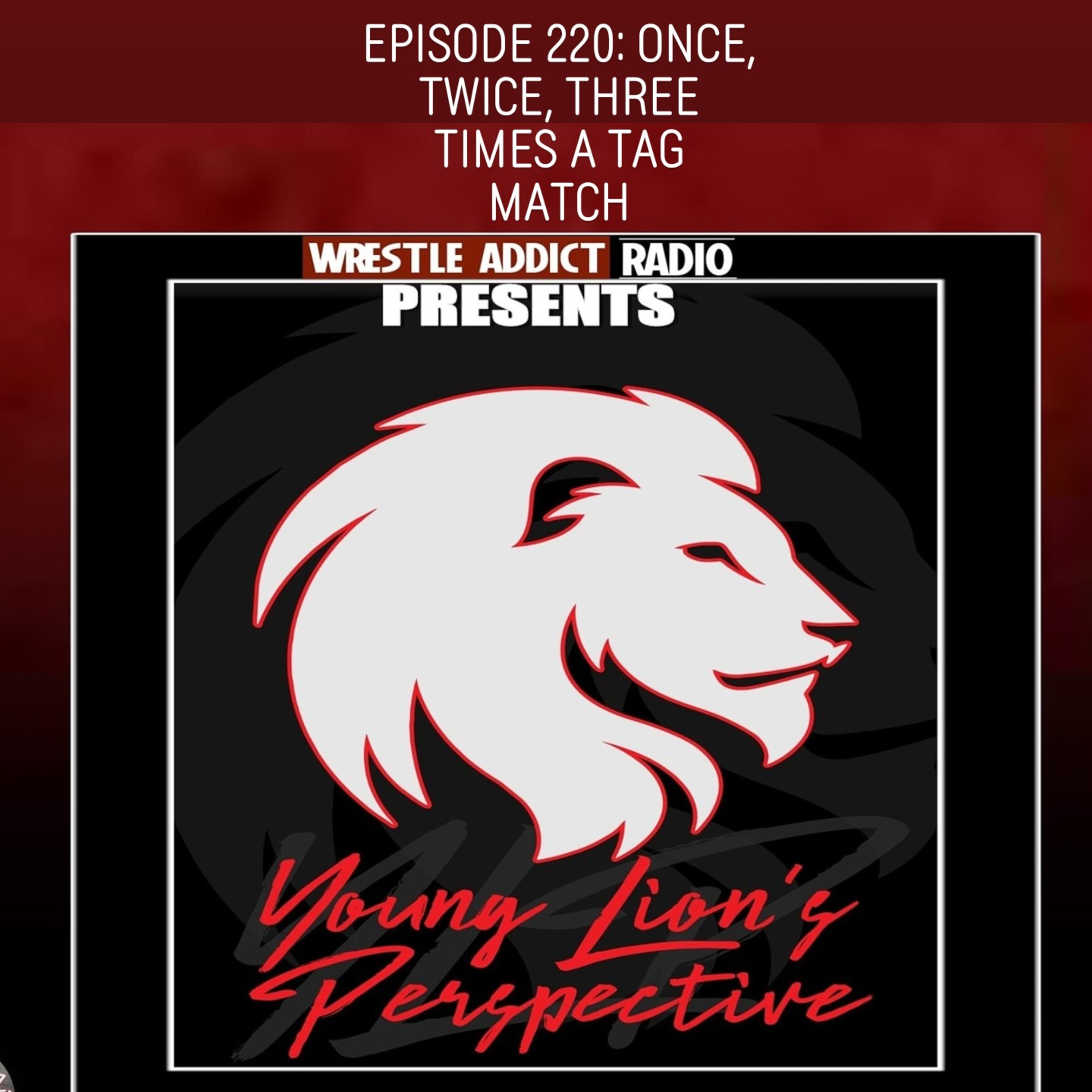 YLP Podcast - Ep. 220: Once, Twice, Three Times A Tag Match episode artwork