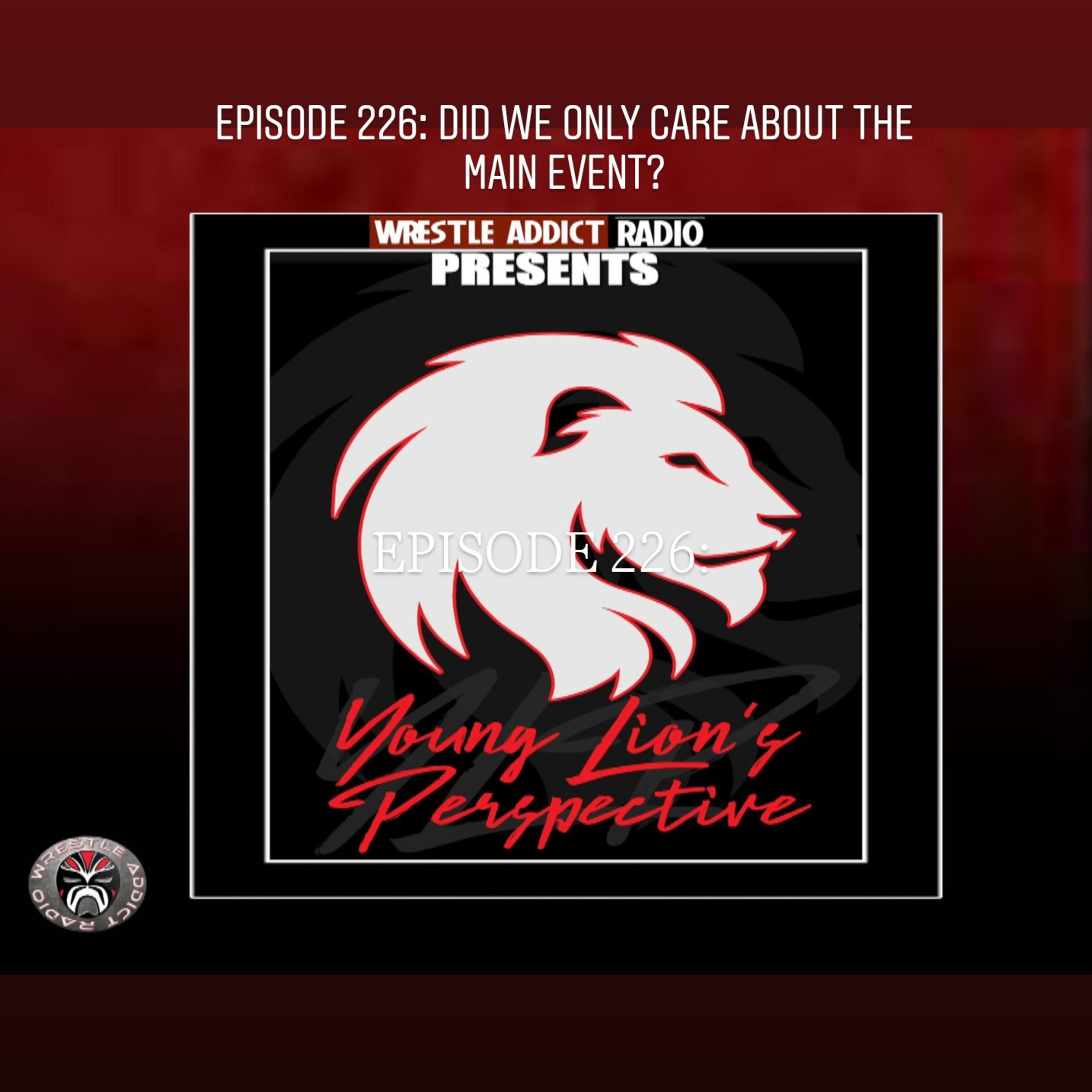 YLP Podcast - Ep. 226: Did We Only Care About The Main Event? episode artwork