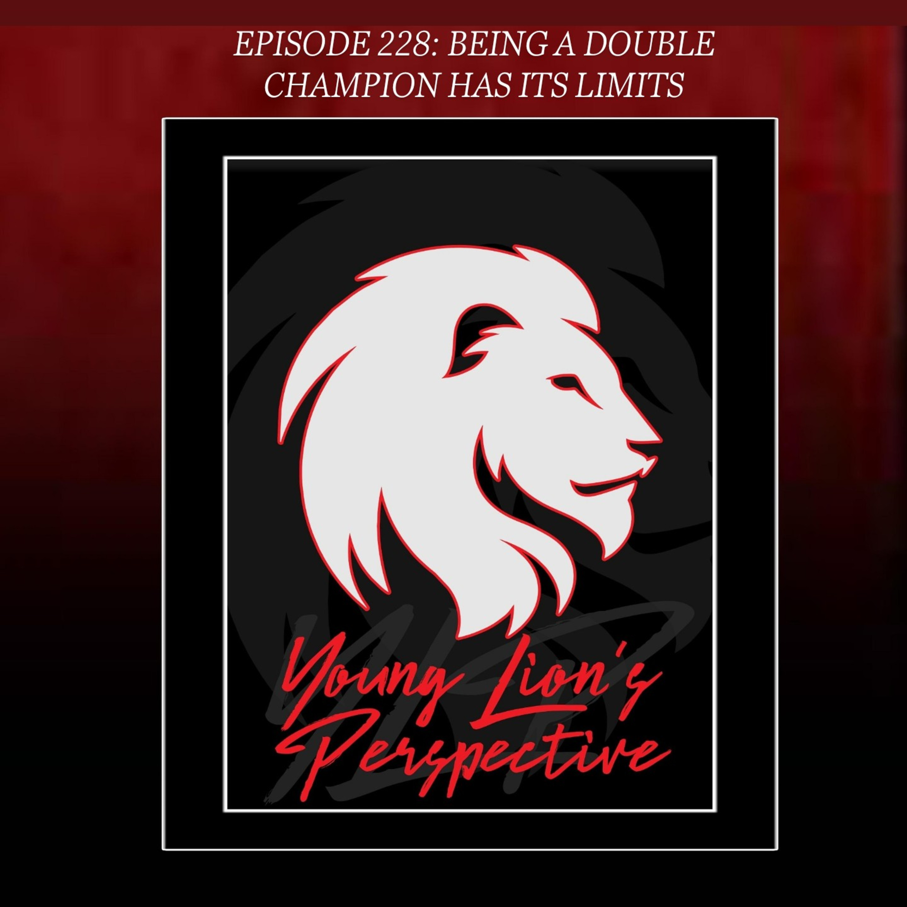 YLP Podcast - Ep. 228: Being A Double Champion Has Its Limits episode artwork