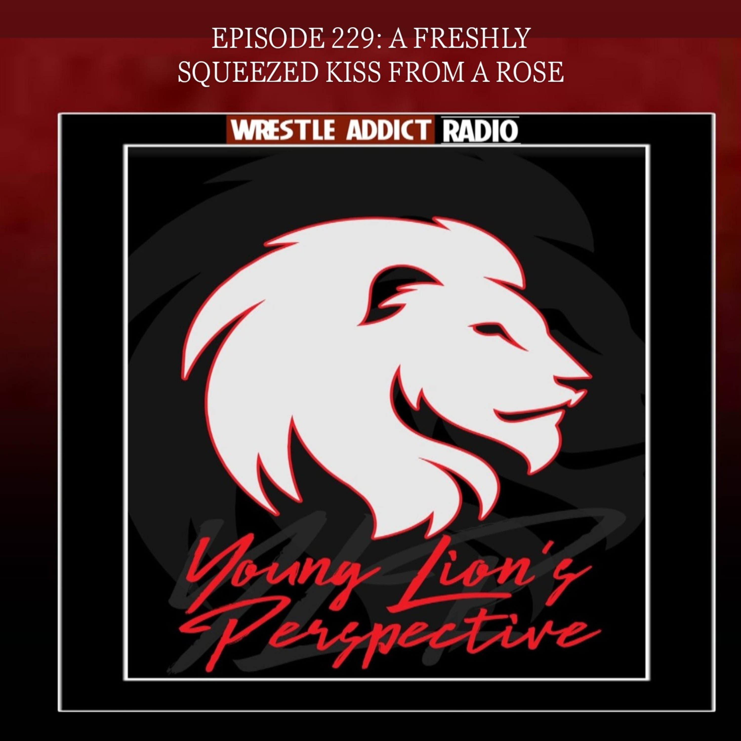 YLP Podcast - Ep. 229: A Freshly Squeezed Kiss From A Rose episode artwork